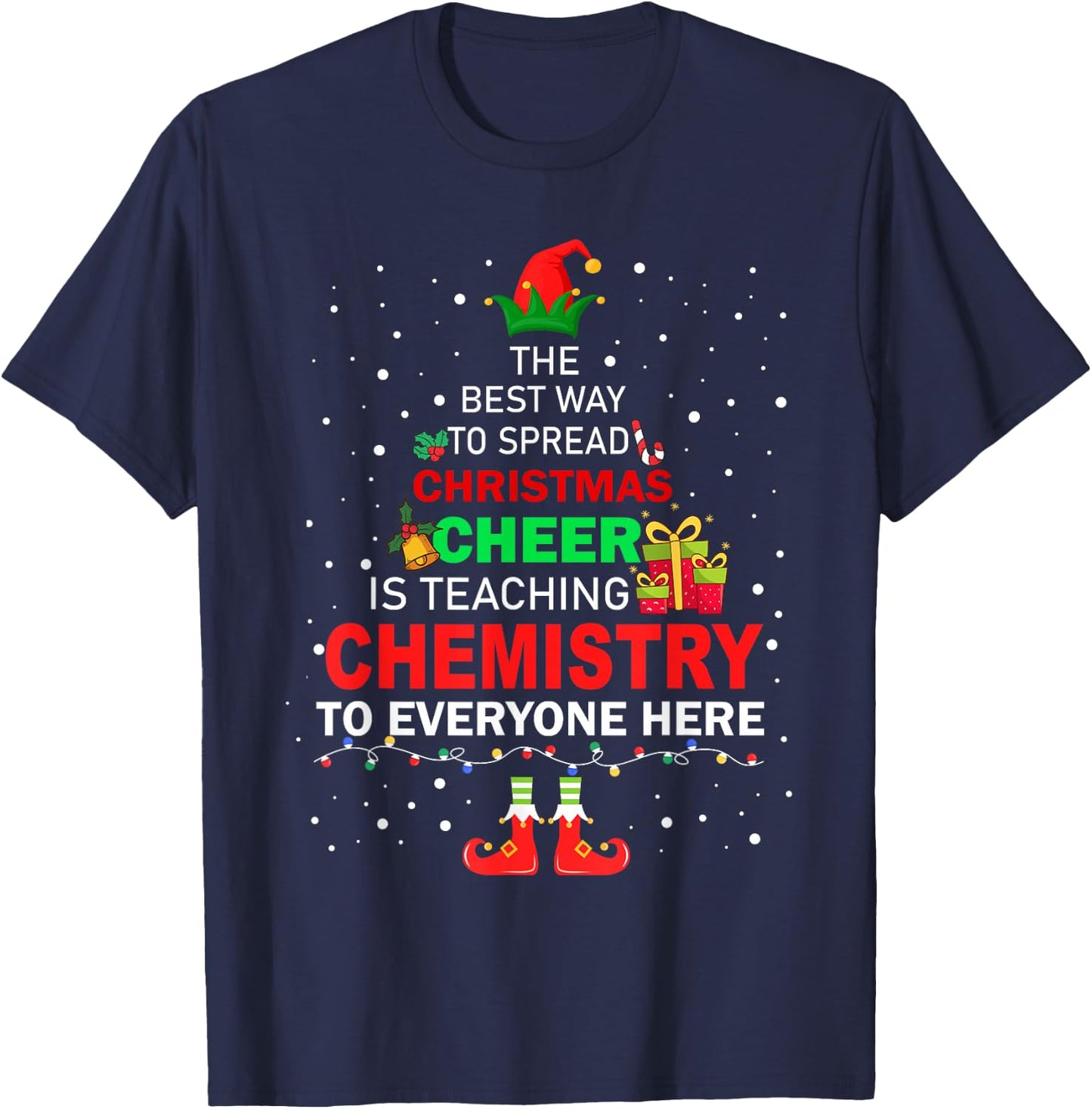 The Best Way To Spread Christmas Cheer Is Teaching Chemistry T-Shirt - T-Shirt | Navy