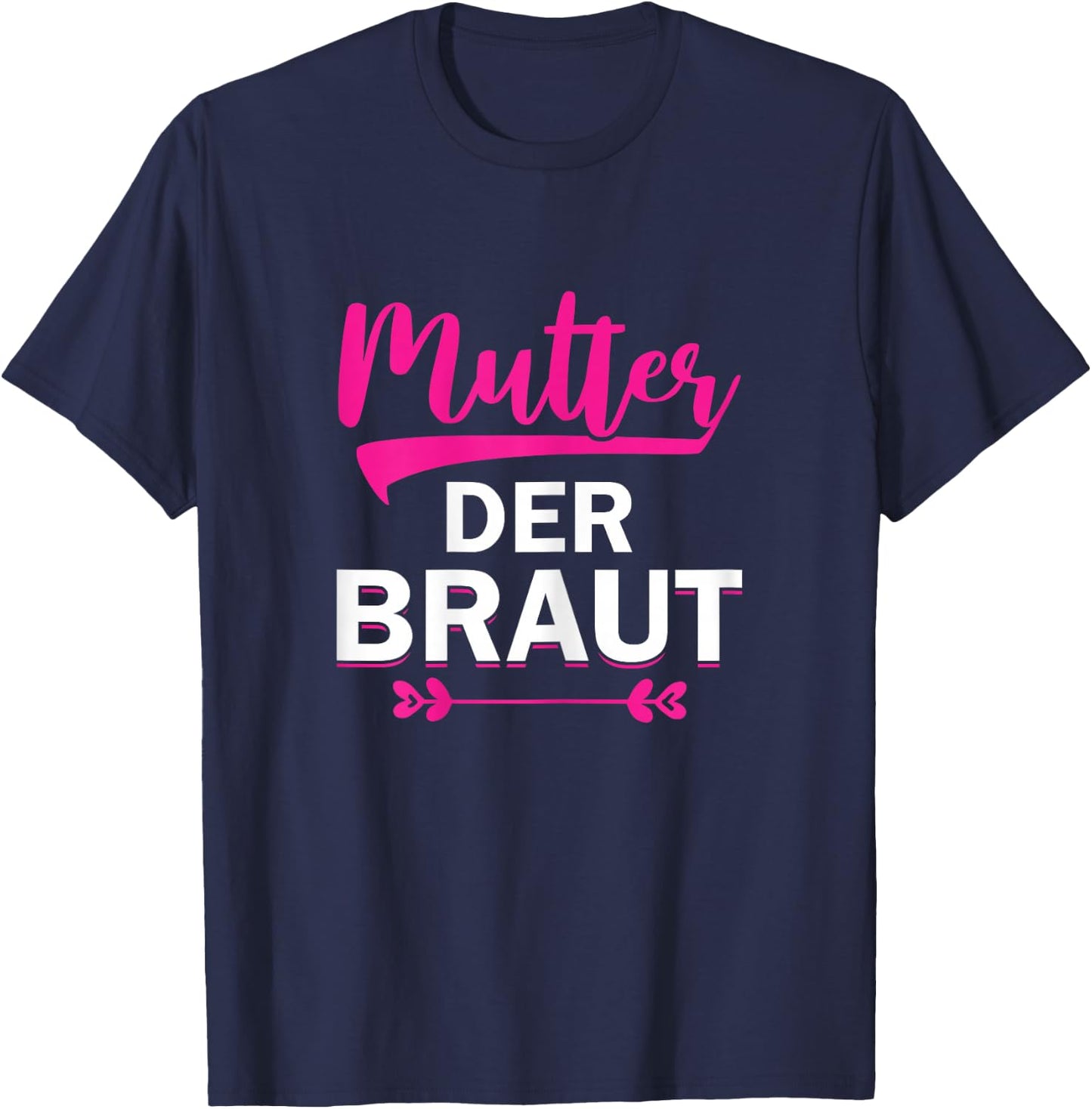 Brautmutter Polterabend Hochzeit Mama Mutter der Braut T-Shirt - T-Shirt | Navy