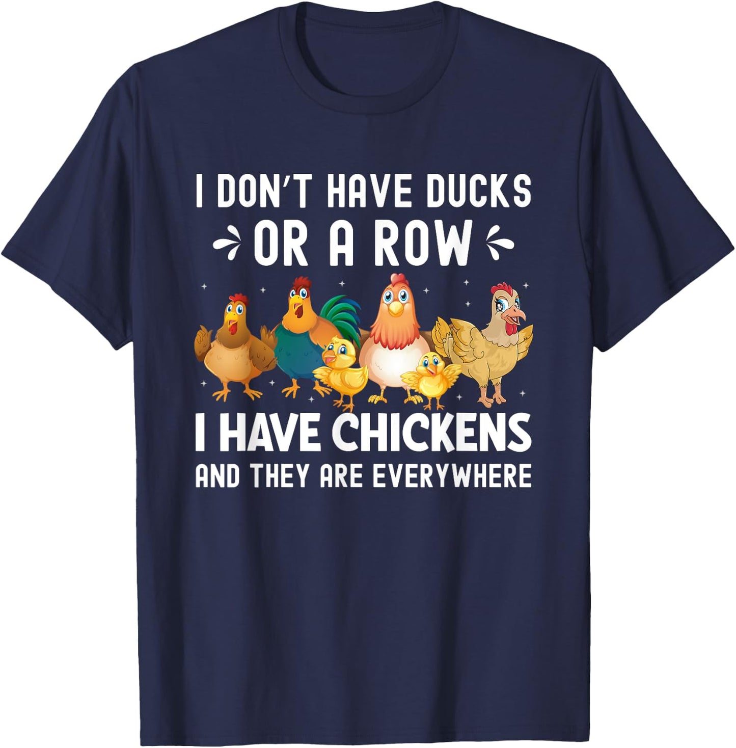 I Don’t Have Ducks or a Row I Have Chickens Novelty T-Shirt - T-Shirt | Navy