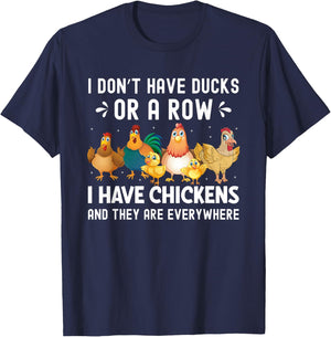 I Don’t Have Ducks or a Row I Have Chickens Novelty T-Shirt - T-Shirt | Navy