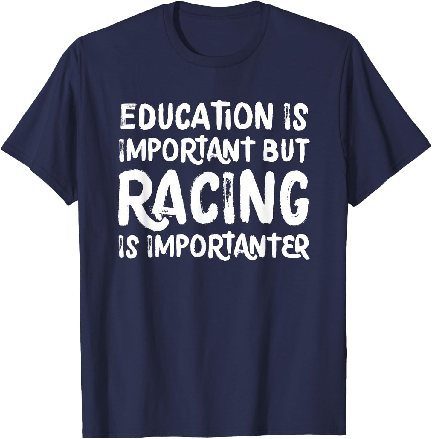 Education Is Important But Racing Is Importanter Race Car T-Shirt - T-Shirt | Navy