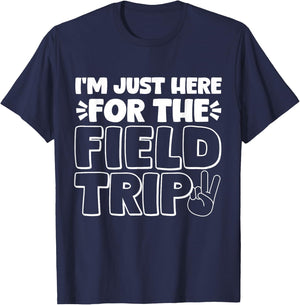 Just Here For The Field Trip Teacher Mom Dad Matching Group T-Shirt - T-Shirt | Navy