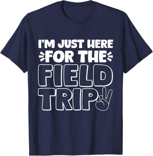 Just Here For The Field Trip Teacher Mom Dad Matching Group T-Shirt - T-Shirt | Navy