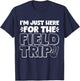 Just Here For The Field Trip Teacher Mom Dad Matching Group T-Shirt - T-Shirt | Navy
