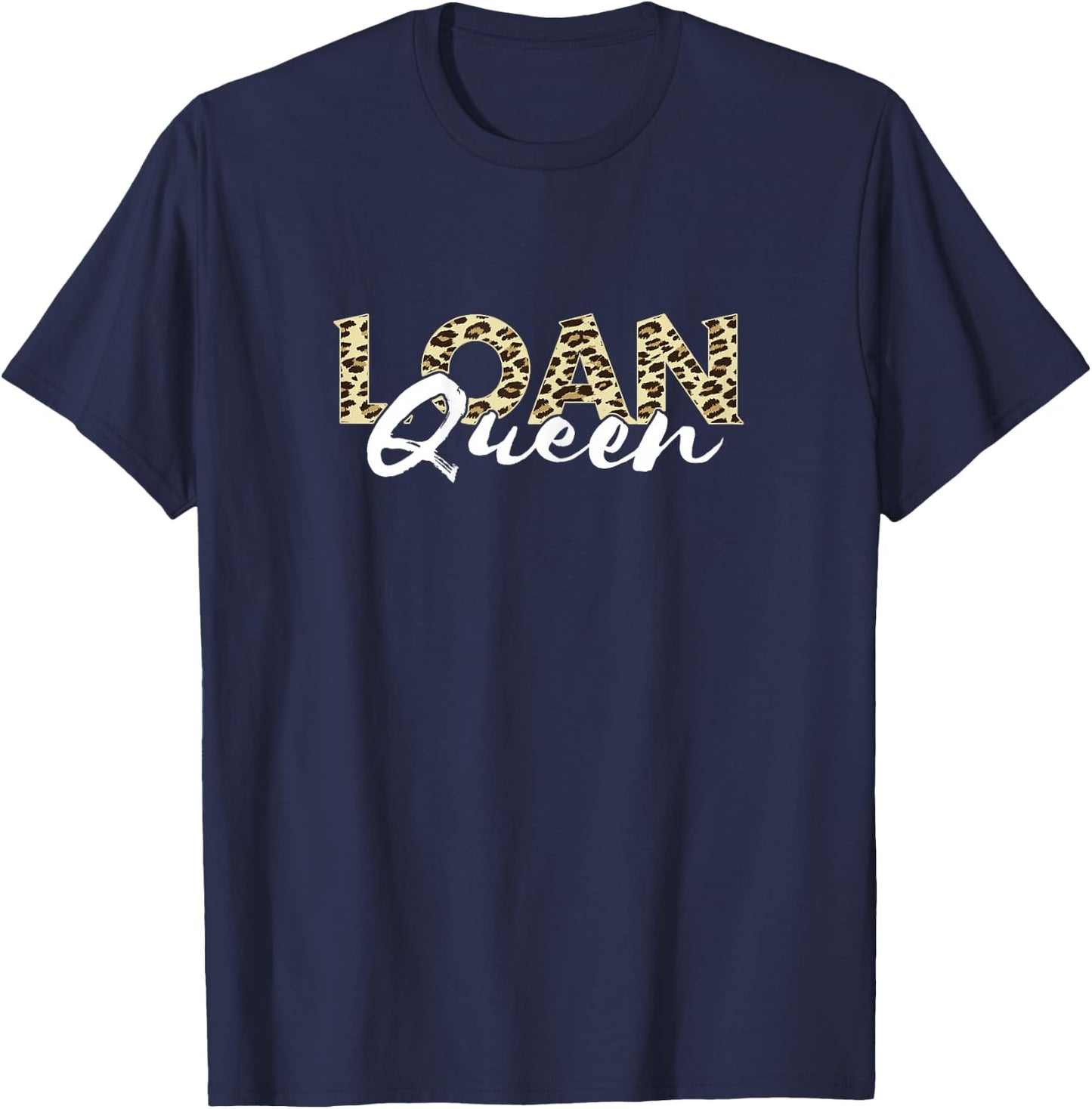 Mortgage Loan Officer Mortgage Broker Loan Queen Leopard T-Shirt - T-Shirt | Navy