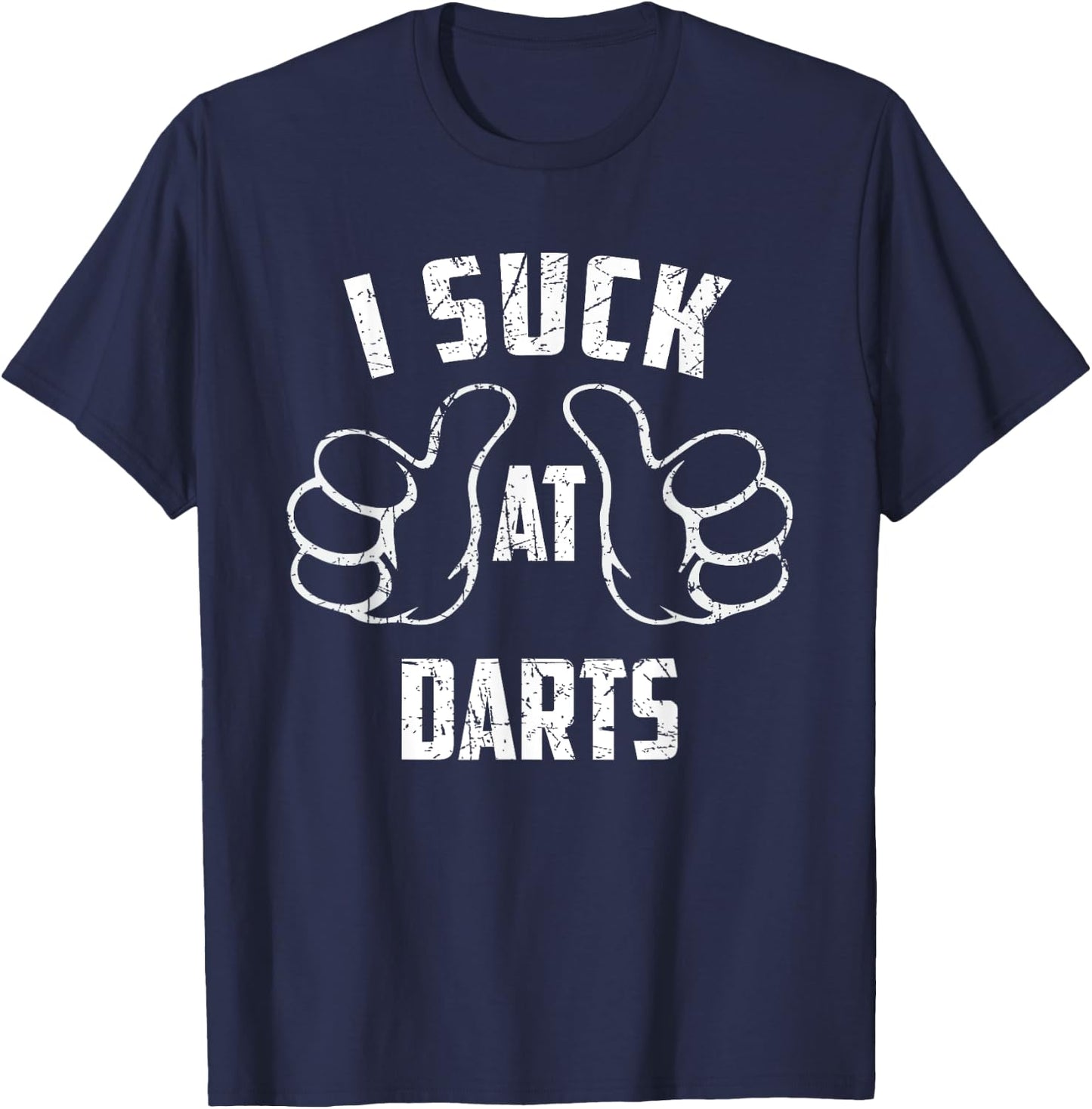 I Suck At Darts Sarcastic Darts Loser T-Shirt - T-Shirt | Navy