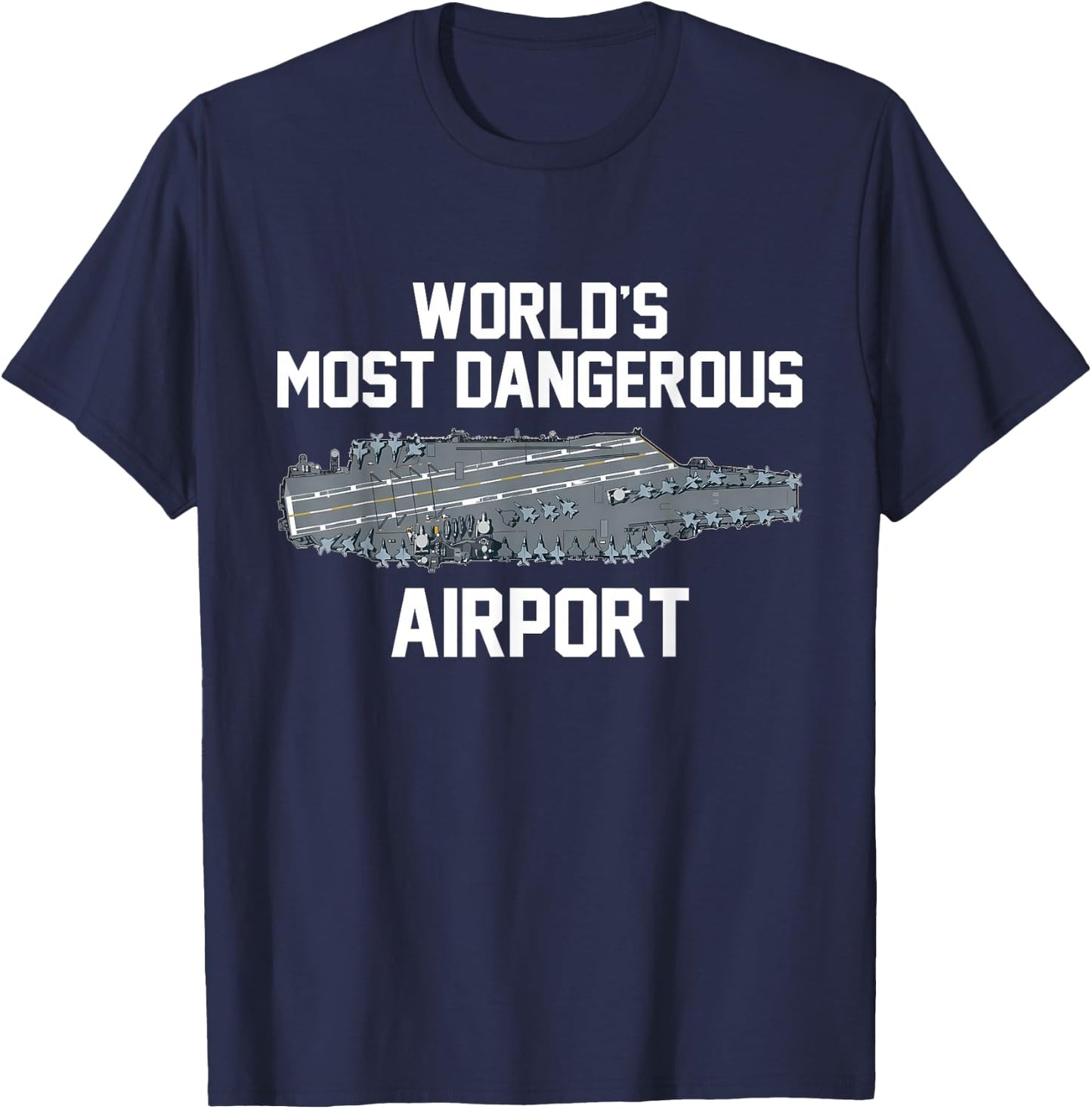World's Most Dangerous Airport Airport Carrier Funny Sarcasm T-Shirt - T-Shirt | Navy