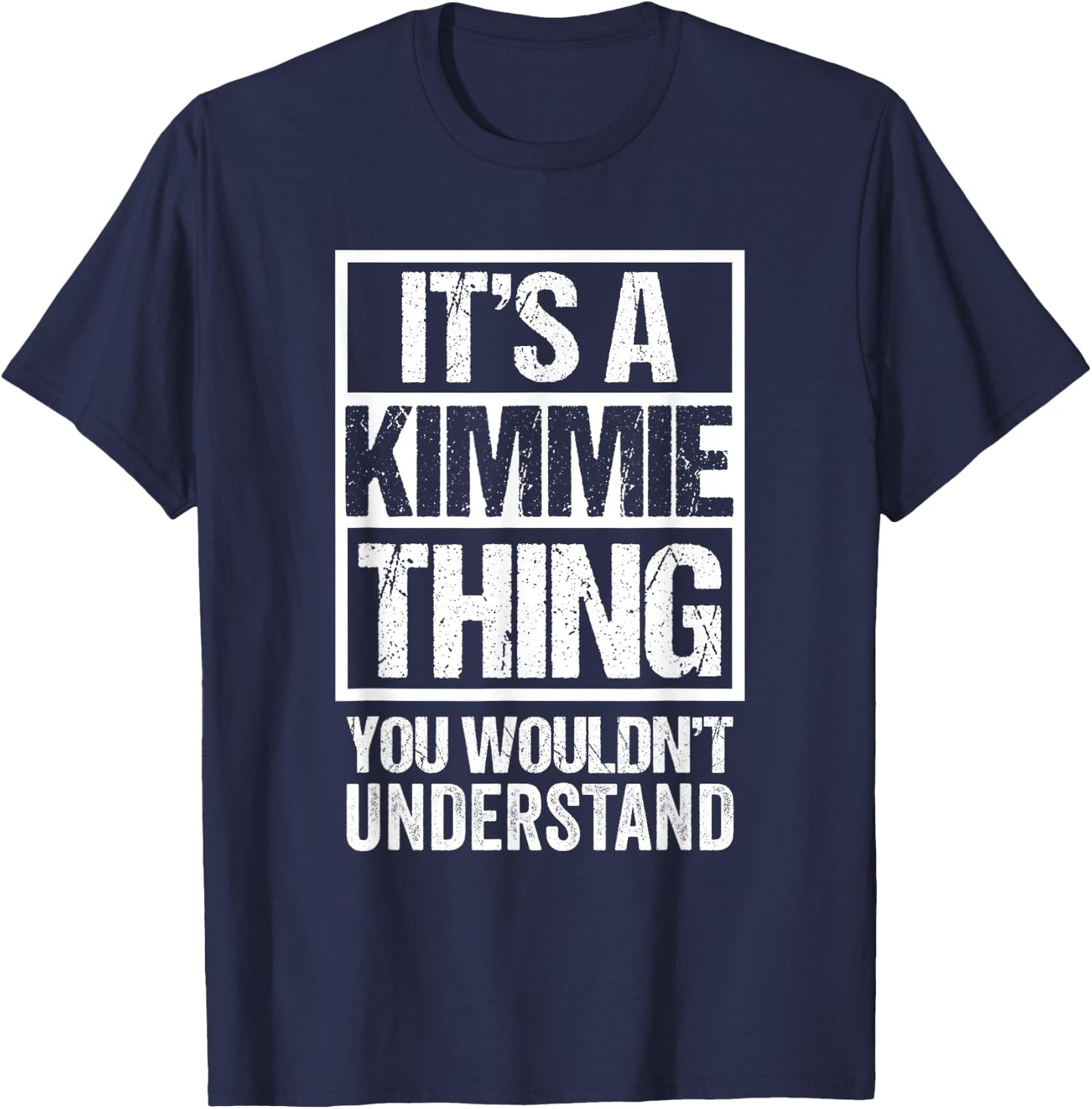 It's A Kimmie Thing You Wouldn't Understand First Name T-Shirt - T-Shirt | Navy