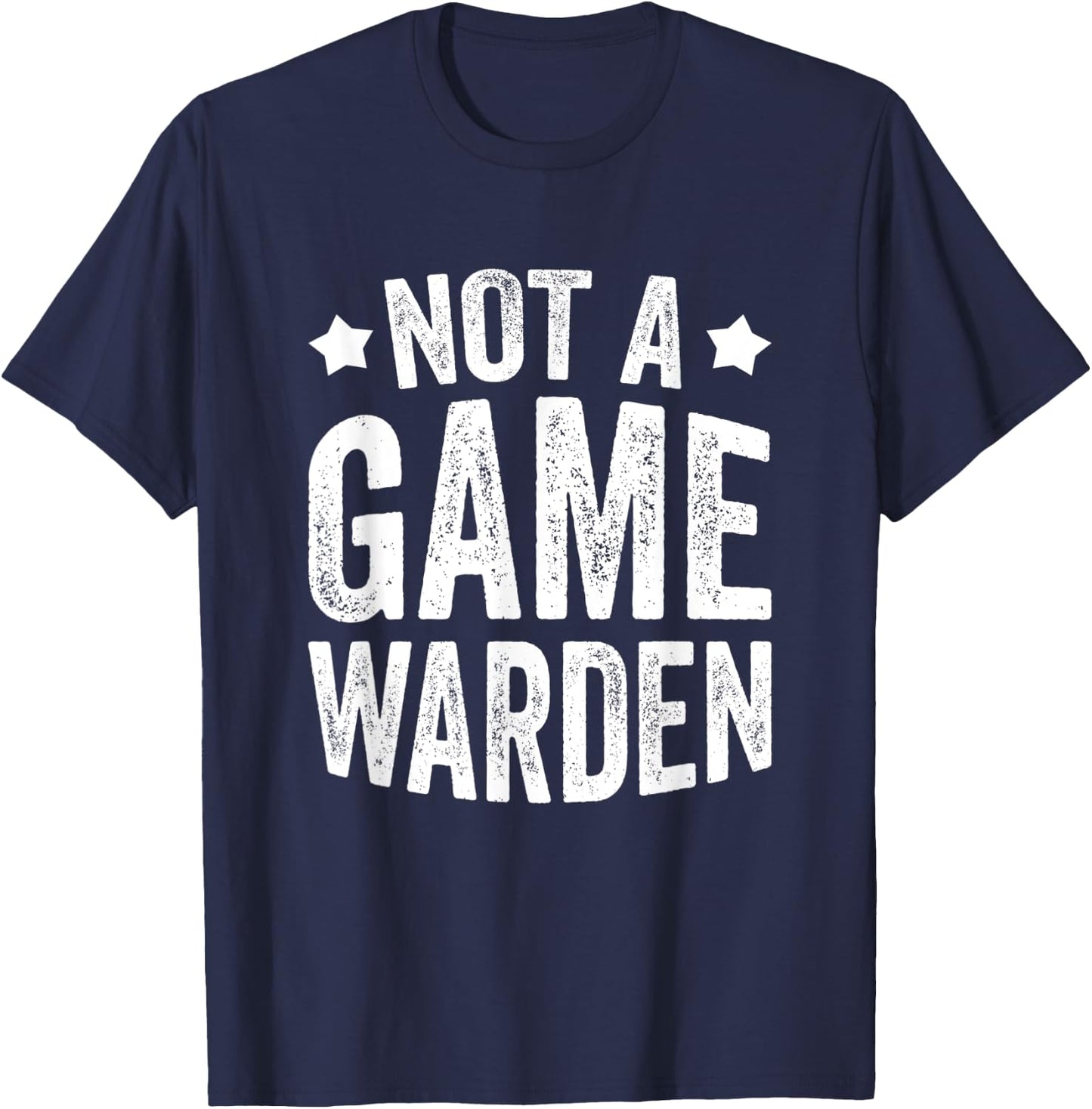 Not A Game Warden T-Shirt - T-Shirt | Navy