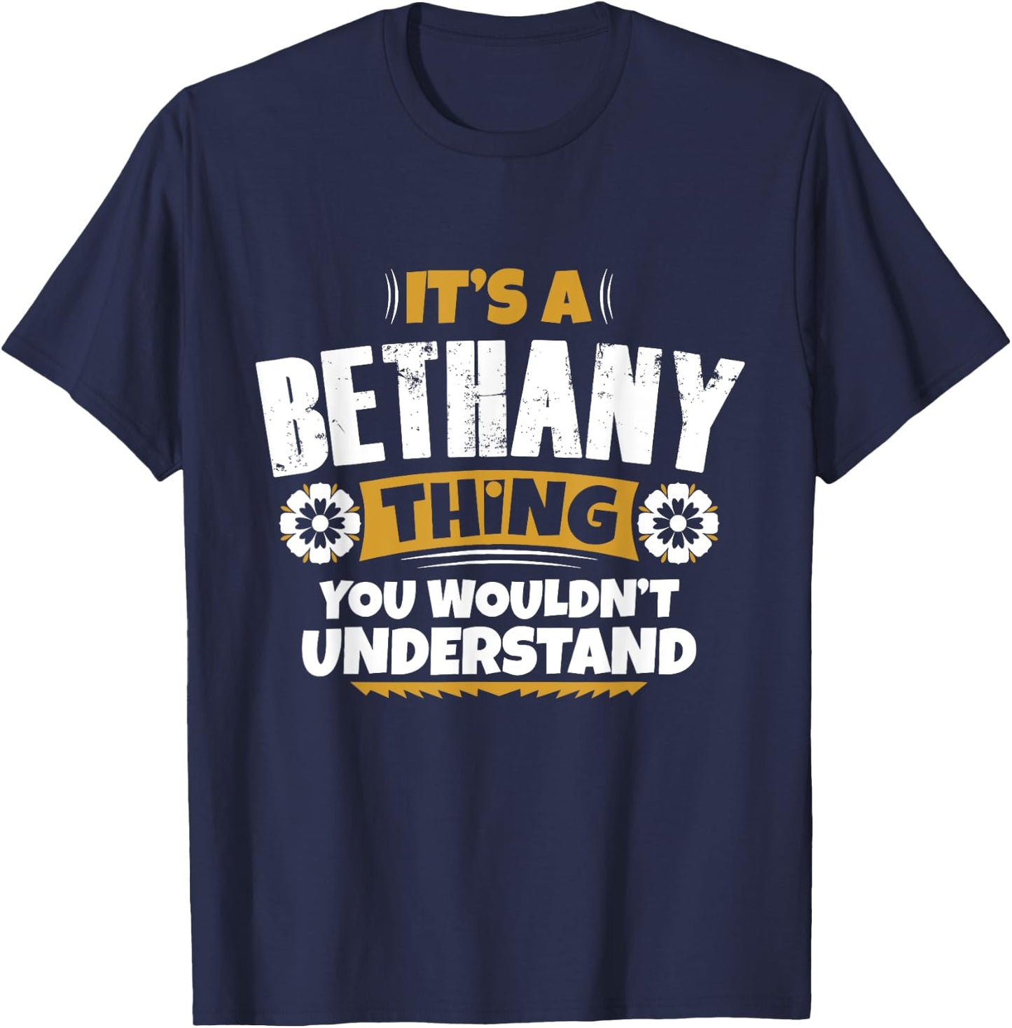 its a Bethany thing you wouldnt understand Bethany T-Shirt - T-Shirt | Navy