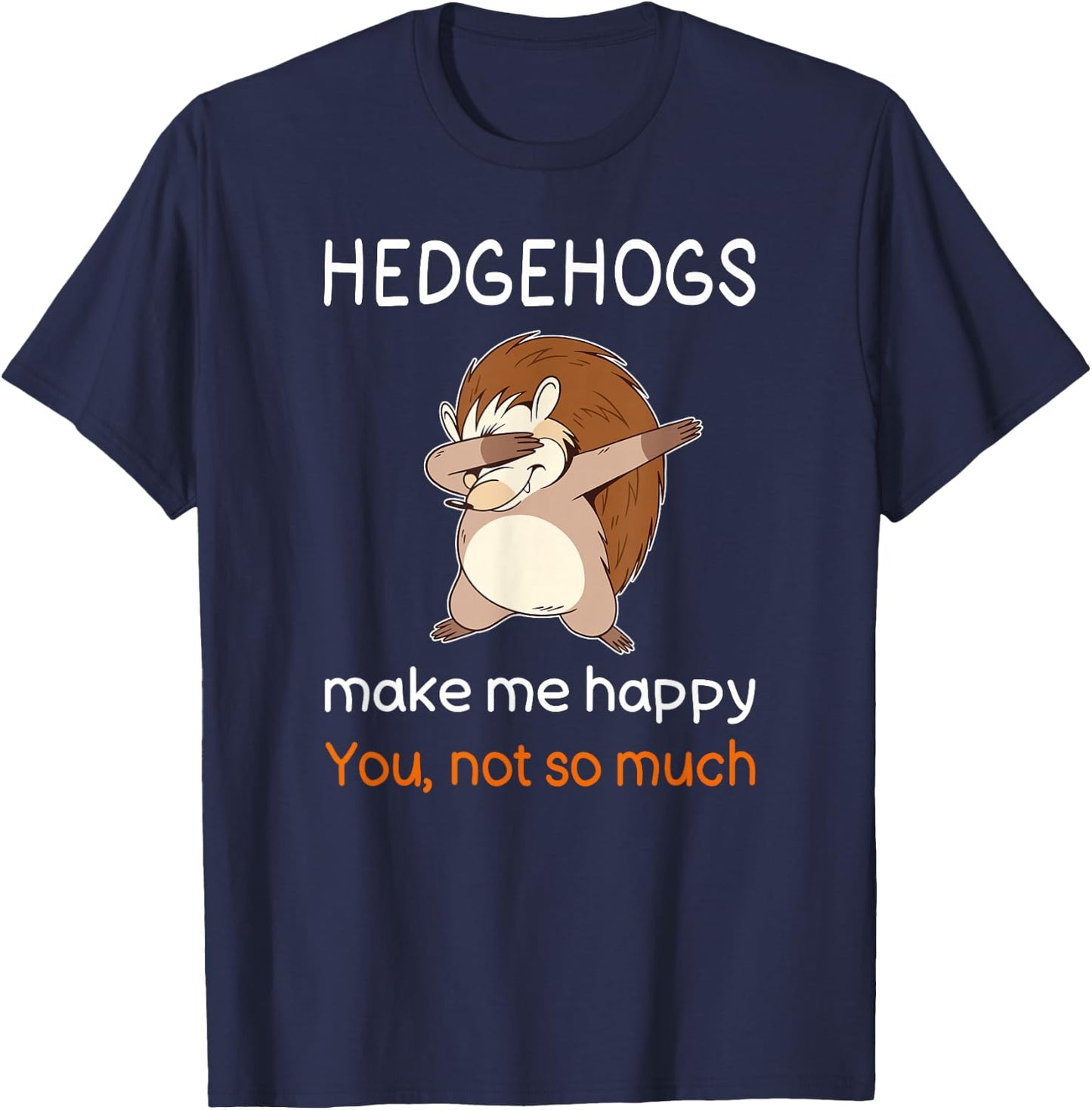Funny Hedgehog Shirt Joke Hedgehog Quote Hedgehog Lover T-Shirt - T-Shirt | Navy