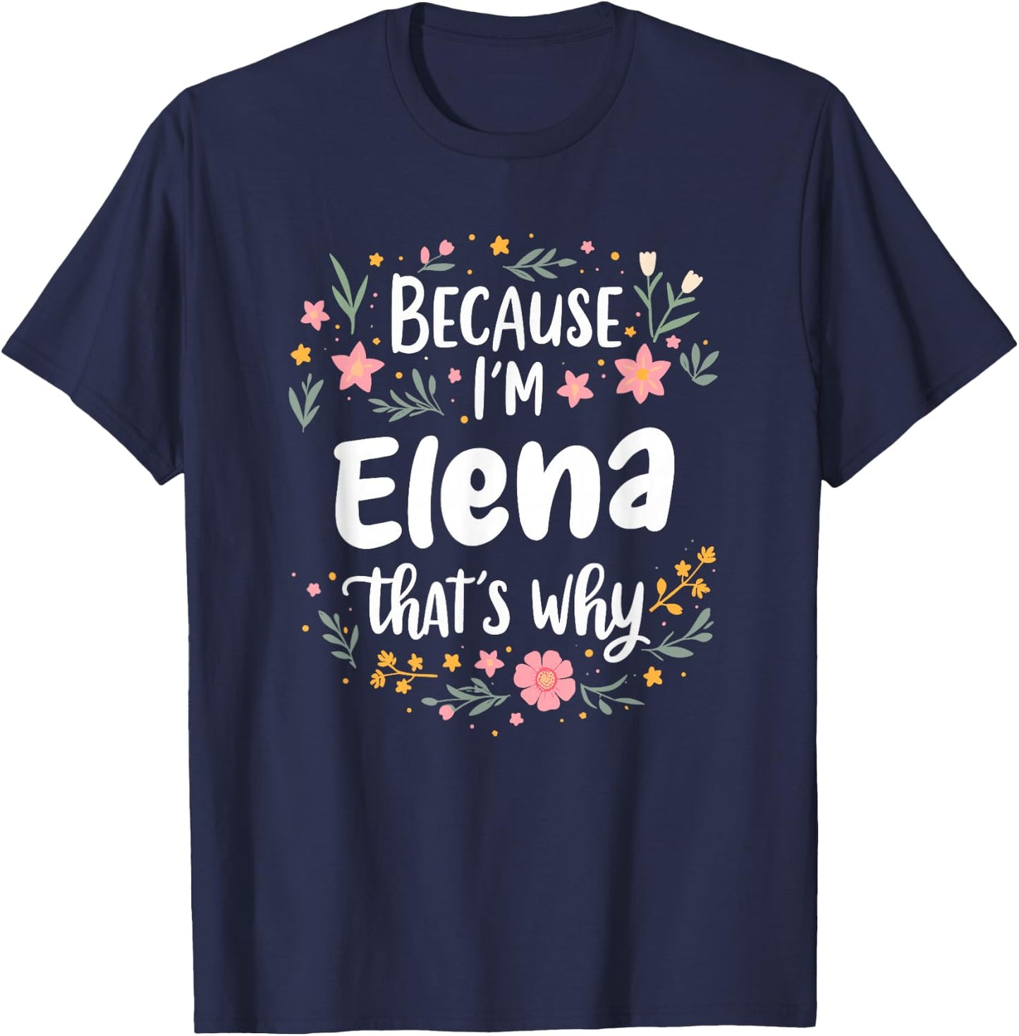 Women Because I'm Elena That's Why Woman T-Shirt - T-Shirt | Navy