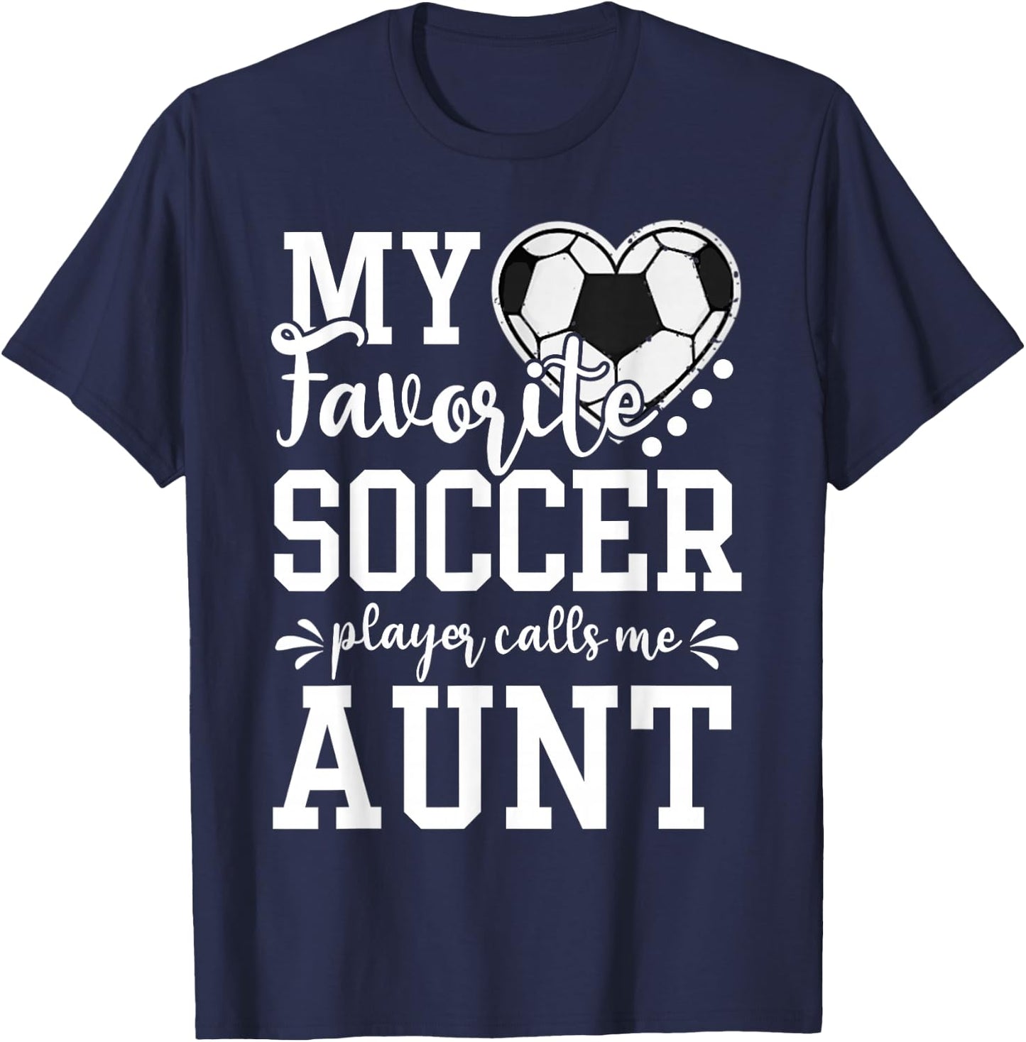 My Favorite Soccer Player Calls Me Aunt Soccer Lover T-Shirt - T-Shirt | Navy