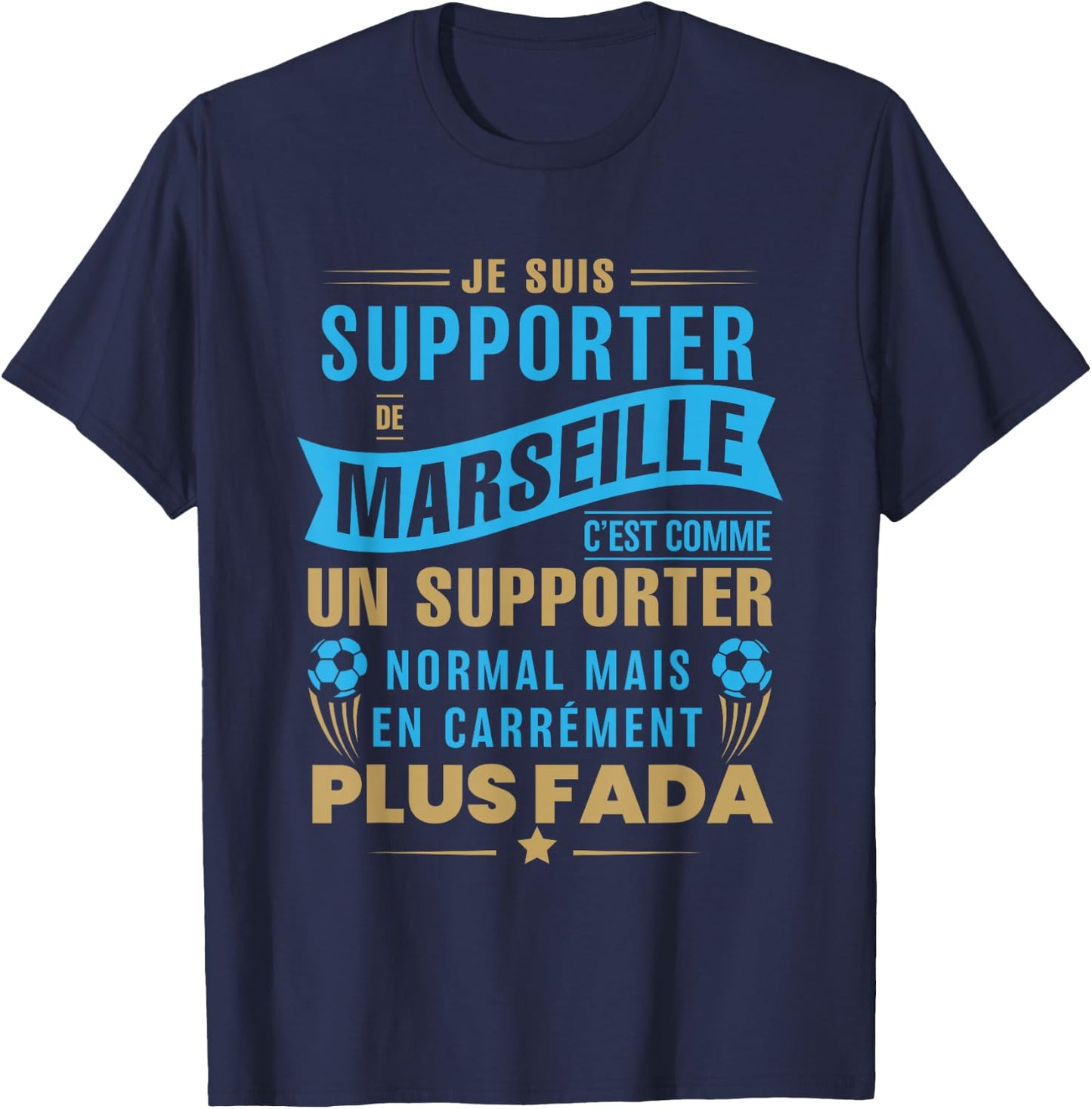 Supporter de Marseille plus fada humour football Marseillais , Black, S T-Shirt - T-Shirt | Navy