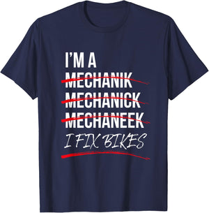 I'm A Mechanic I Fix Bikes T-Shirt - T-Shirt | Navy