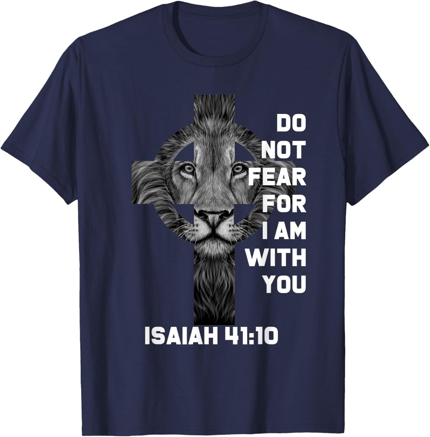 Do Not Fear For Am With You Christian Bible Sayings Lion T-Shirt - T-Shirt | Navy
