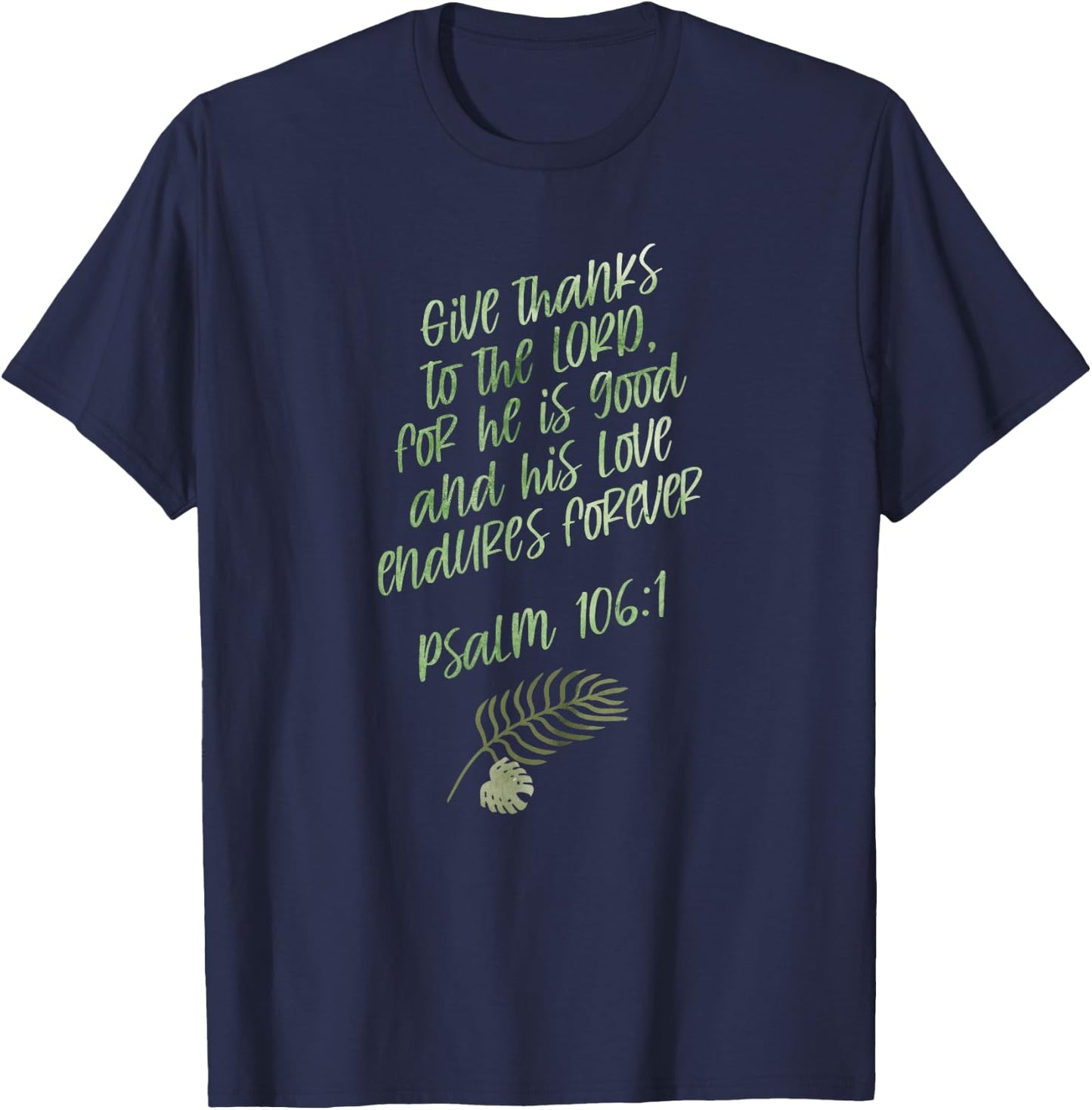 Psalm 106:1 GiveThanks Scripture Bible Verse Christian Gift T-Shirt - T-Shirt | Navy