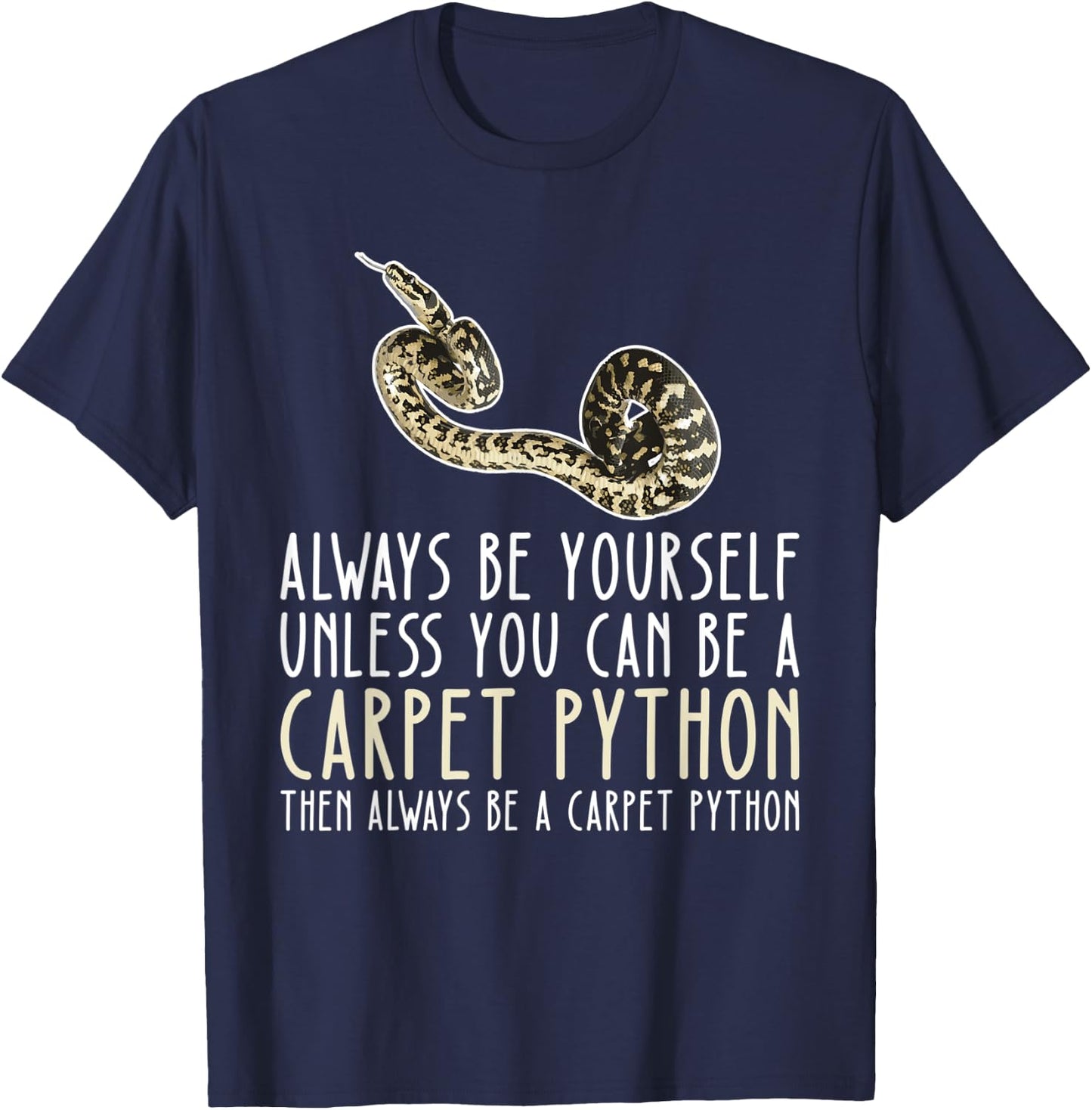 Be Yourself Always And Be A Carpet Python T-Shirt - T-Shirt | Navy