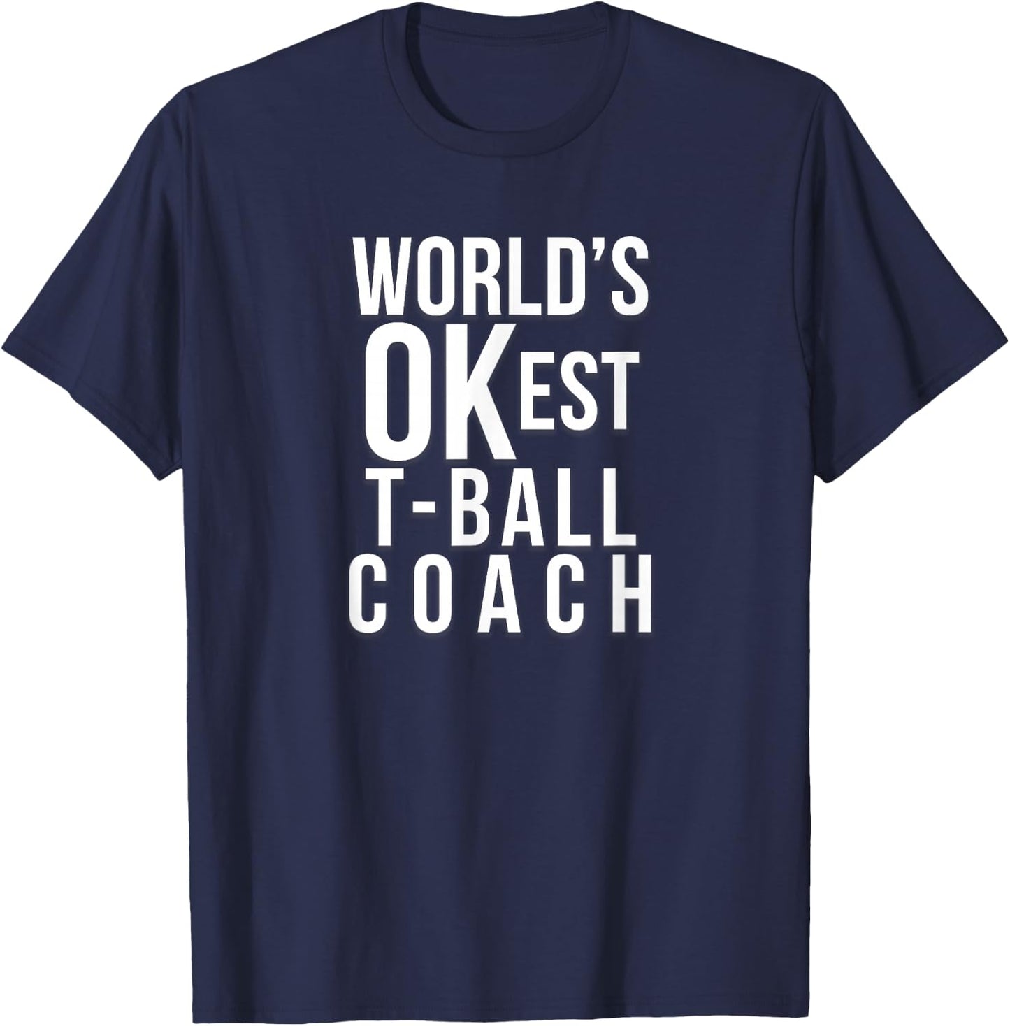 Worlds OKest Tball Coach Funny Gift from Baseball Team T-Shirt - T-Shirt | Navy
