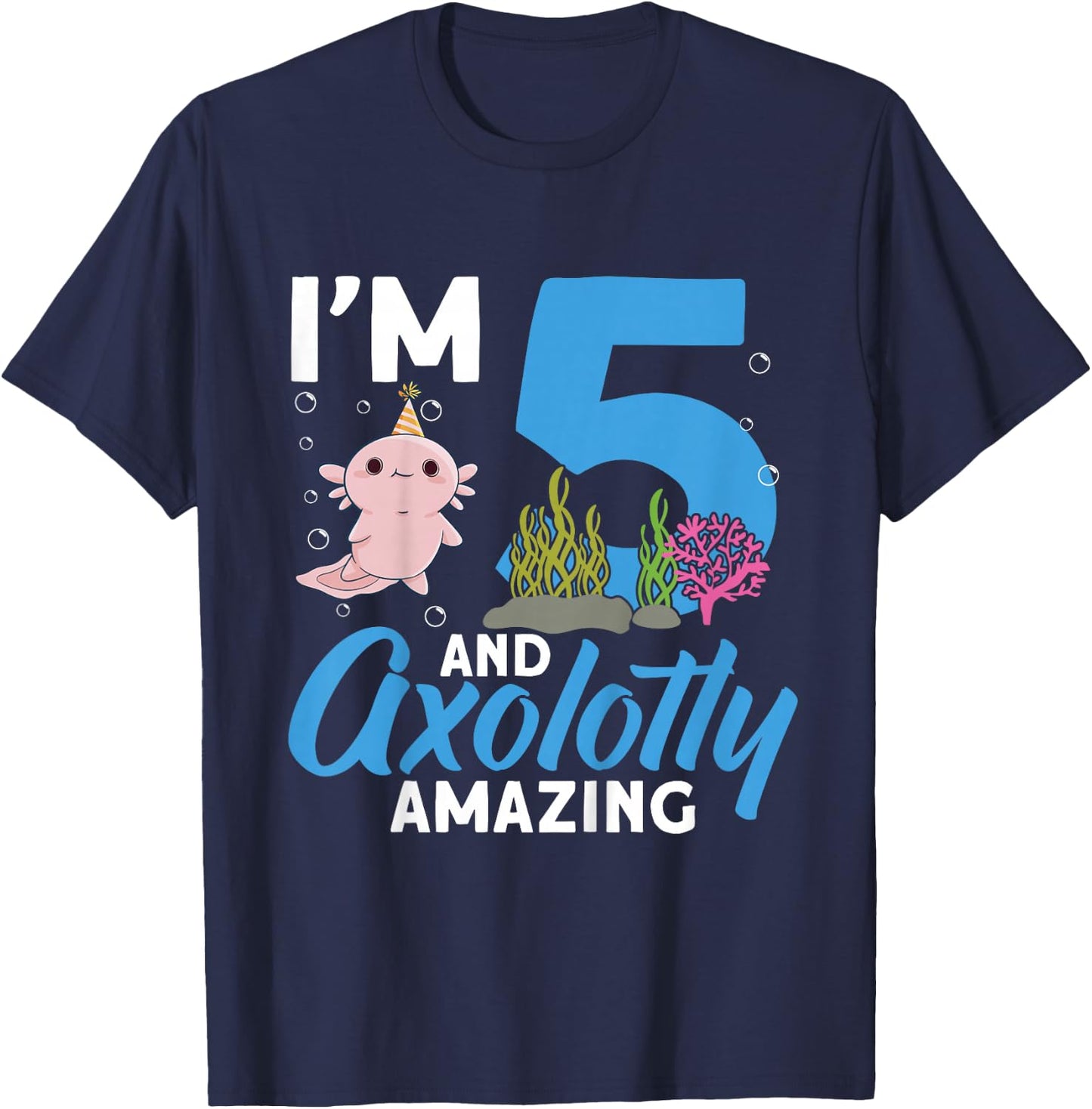 Kids I'm 5 and axolotly Amazing 5th Birthday Kids Axolotl T-Shirt - T-Shirt | Navy