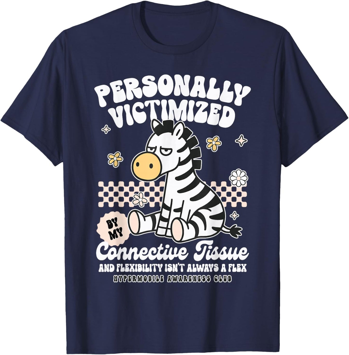 EDS Hypermobility Personally Victimized By Connective Tissue T-Shirt - T-Shirt | Navy