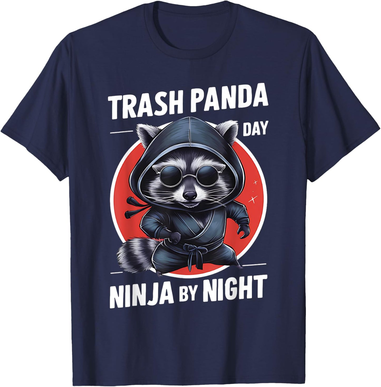 Trash Panda by Day Ninja by Night Funny Raccoon Funny T-Shirt - T-Shirt | Navy