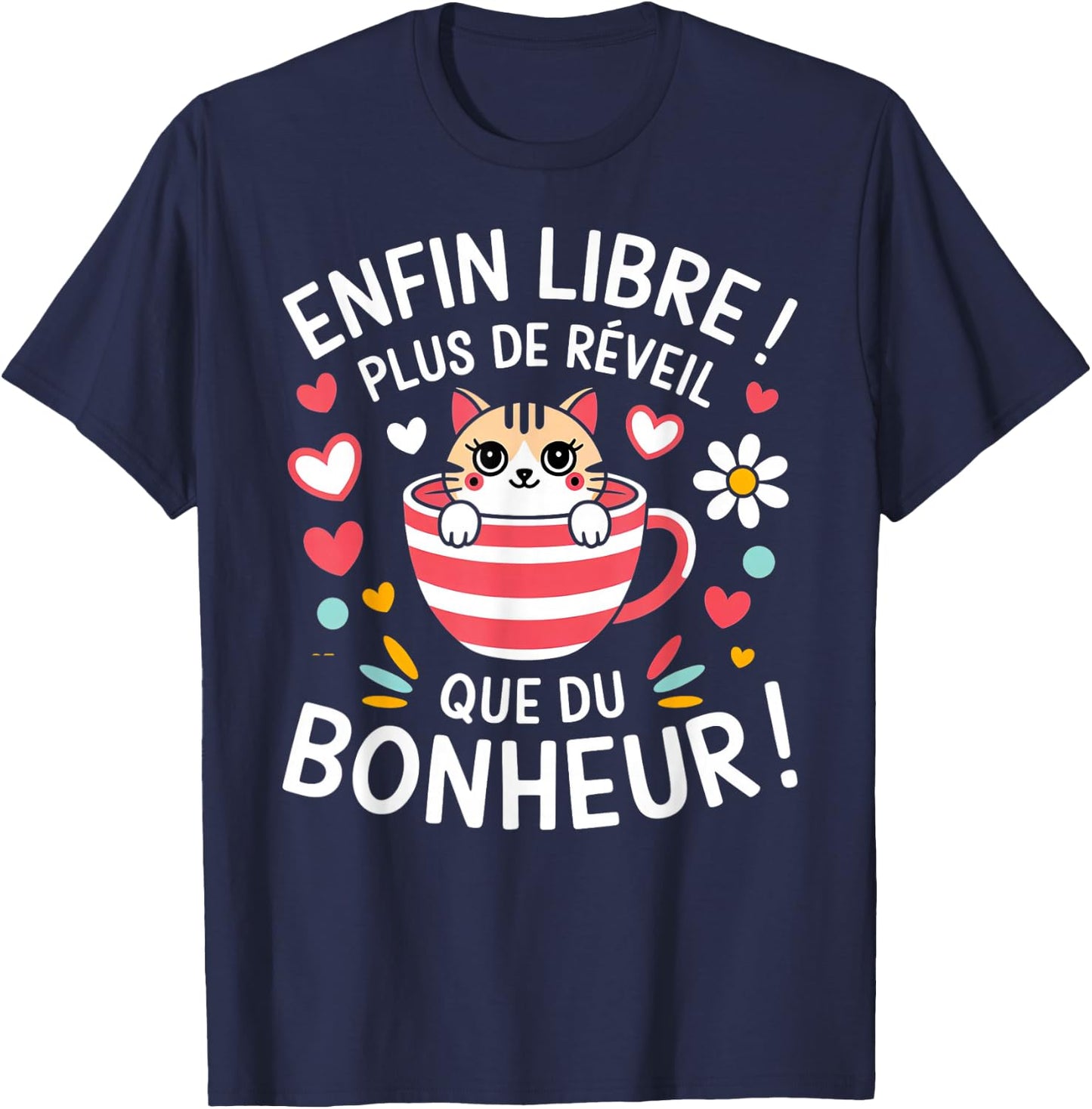 Finally Free More Wake Up Than Happiness Pensioner Gift T-Shirt - T-Shirt | Navy