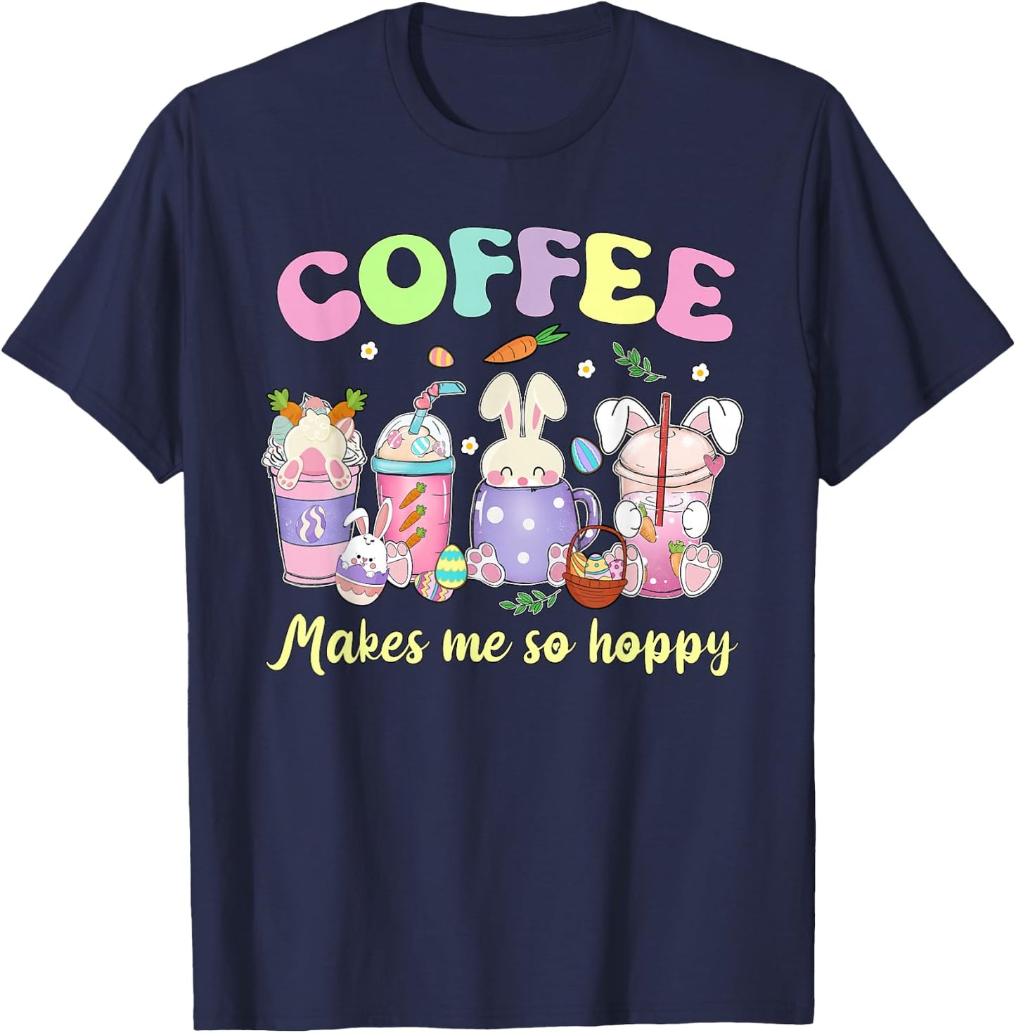 Coffee makes me so hoppy Easter day coffee lover T-Shirt - T-Shirt | Navy