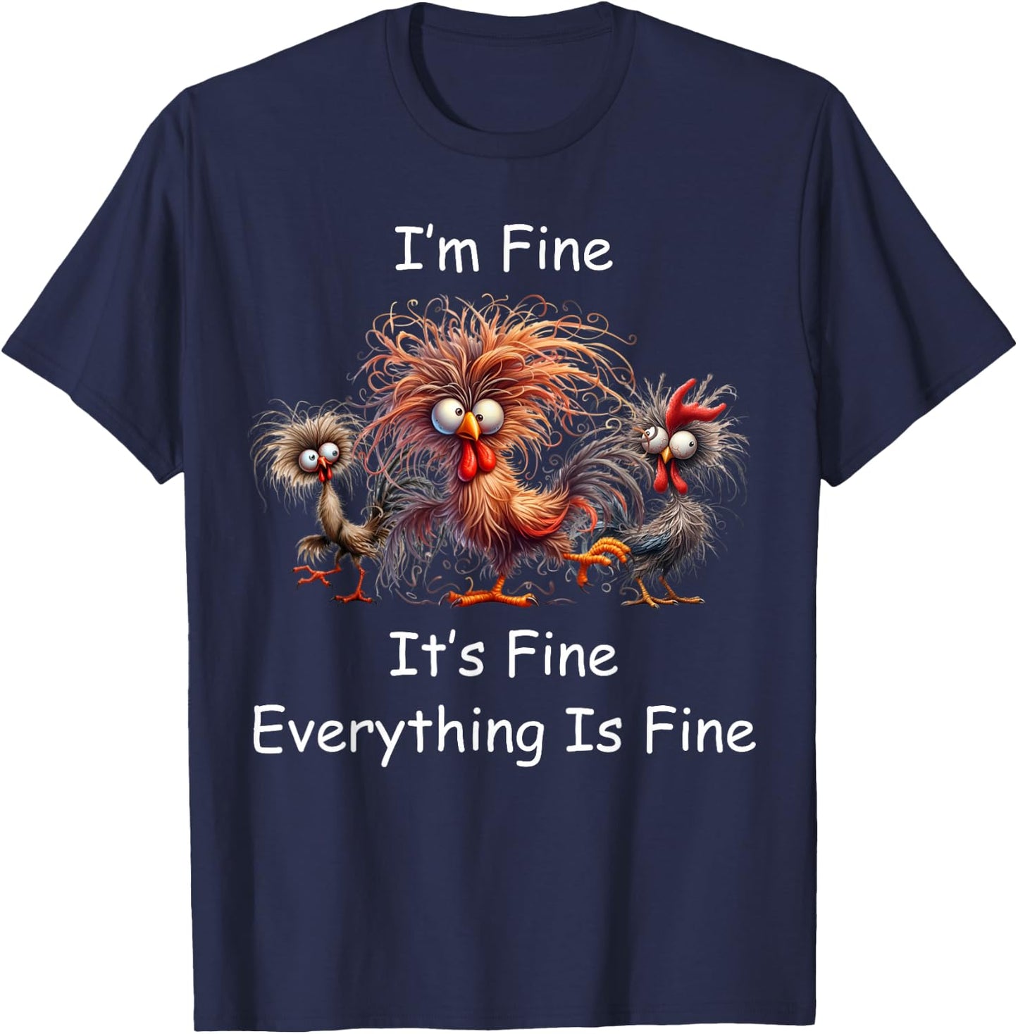 Funny Chicken I'm Fine Crazy Rooster Frazzled Design T-Shirt - T-Shirt | Navy
