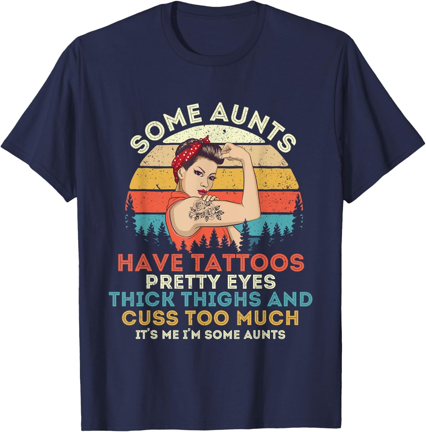 Some Aunts Have Tattoos Pretty Eyes Thick Thighs T-Shirt - T-Shirt | Navy