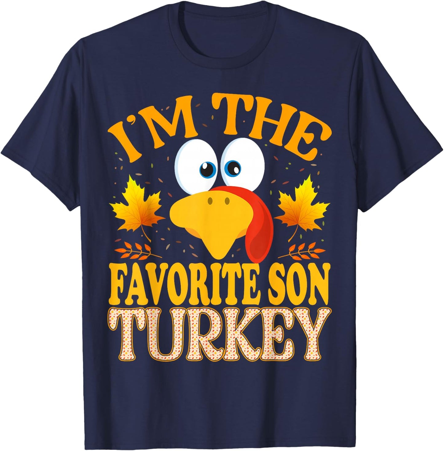 Thanksgiving I'm The Favorite Son Turkey Matching T-Shirt - T-Shirt | Navy