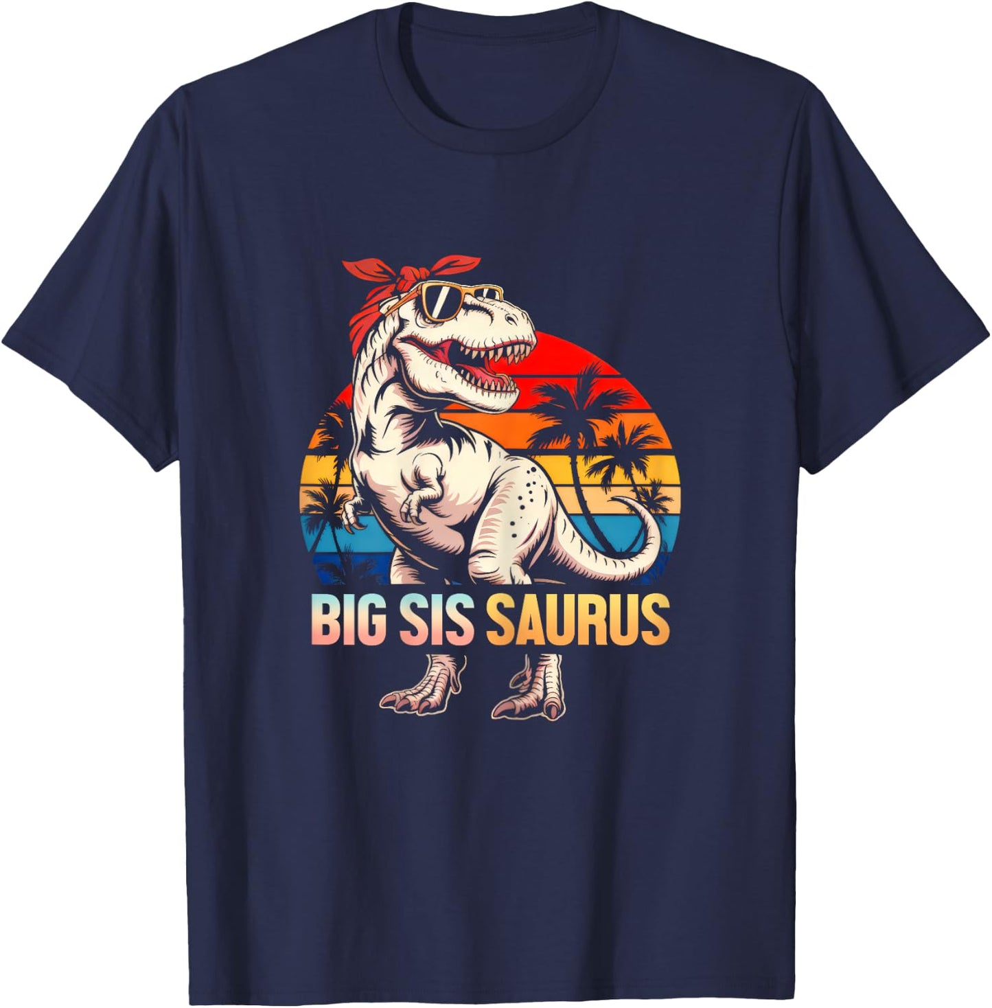 Bigsissaurus T Rex Dinosaur Big Sis Saurus Big Sis Family T-Shirt - T-Shirt | Navy