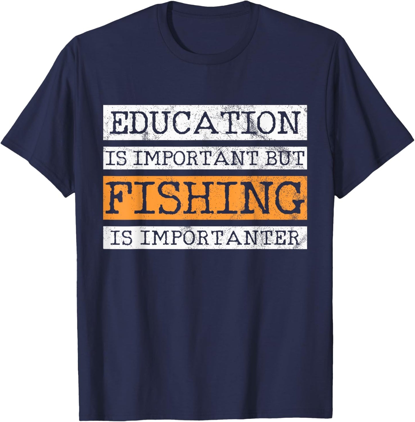 Education Is Important But Fishing Is Importanter T-Shirt - T-Shirt | Navy