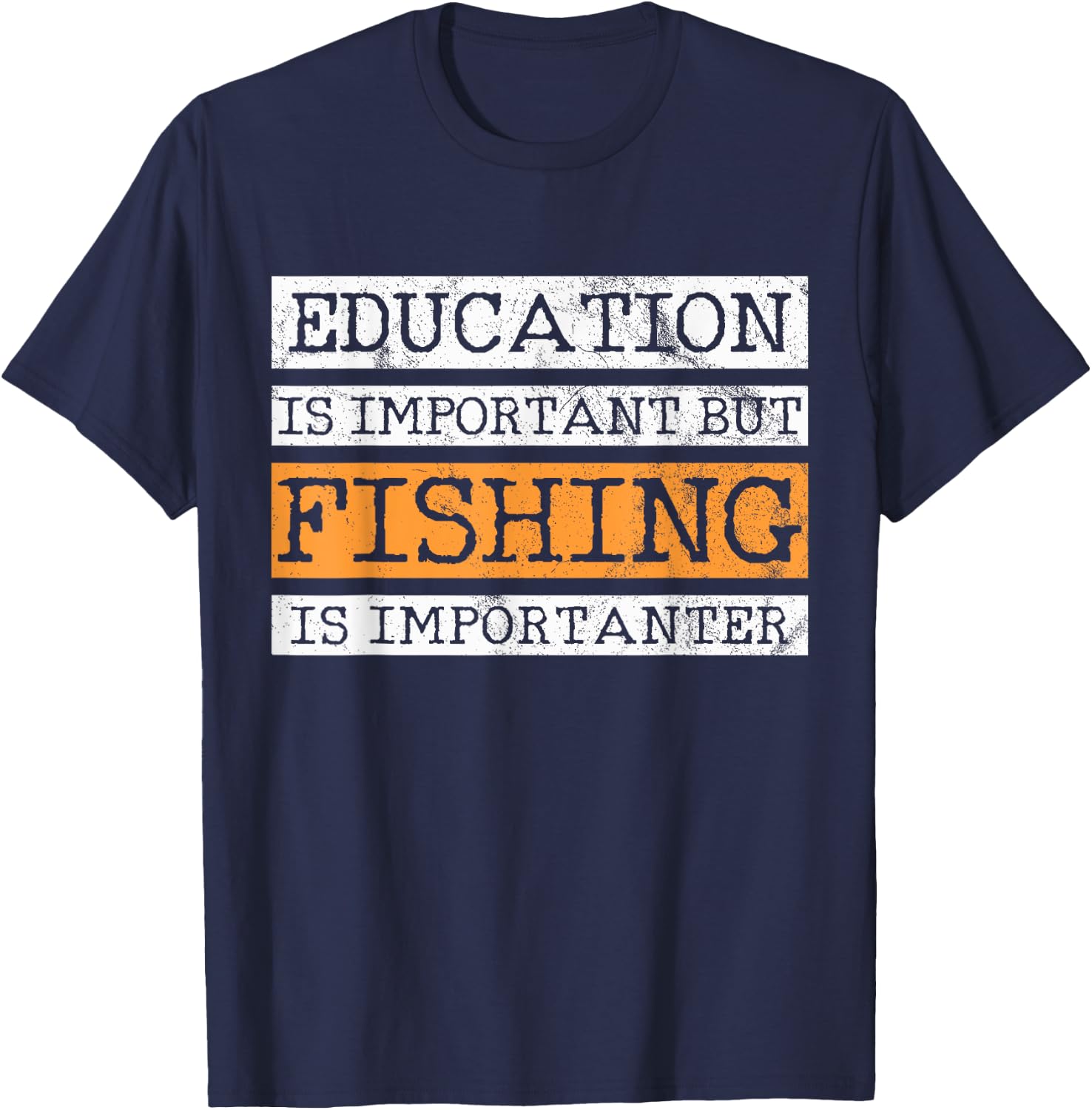 Education Is Important But Fishing Is Importanter T-Shirt - T-Shirt | Navy