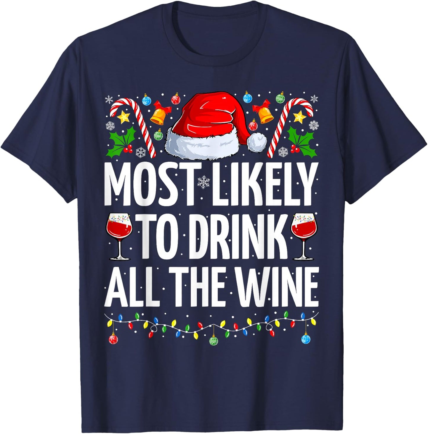 Most Likely To Drink All The Wine Funny Wine Christmas T-Shirt - T-Shirt | Navy