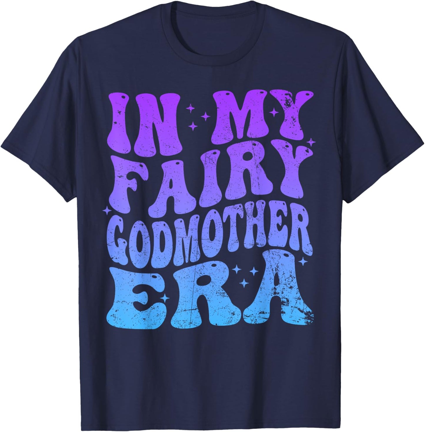 In My Fairy Godmother Era Best Godmother Mother's Day T-Shirt - T-Shirt | Navy