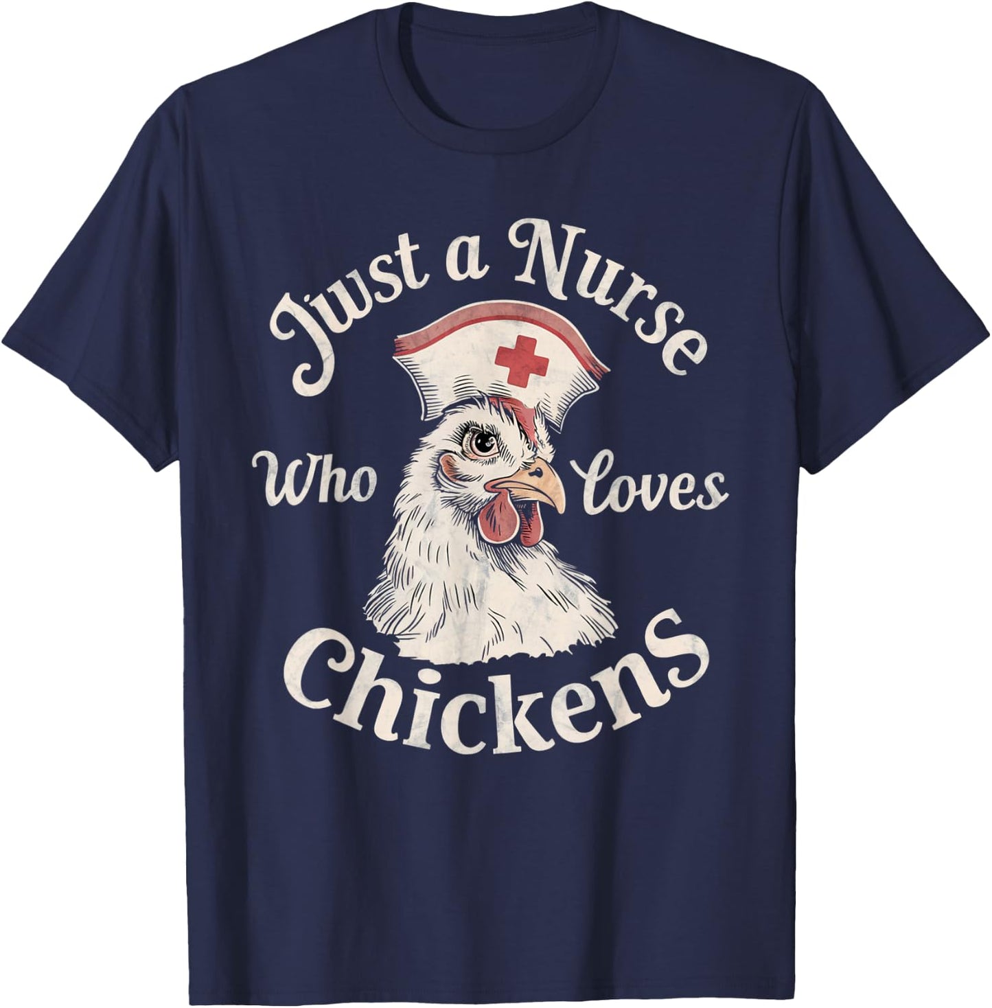 Funny Nurse Just a Nurse Who Loves Chickens Gifts for Nurse T-Shirt - T-Shirt | Navy