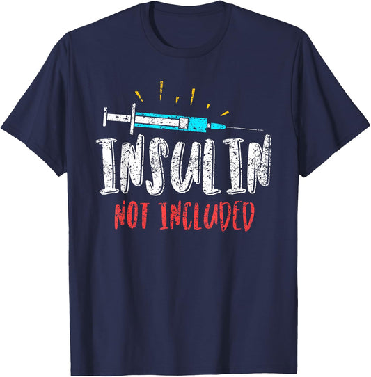 Insulin Not Included Patient Type Diabetic Diabetes T-Shirt - T-Shirt | Navy