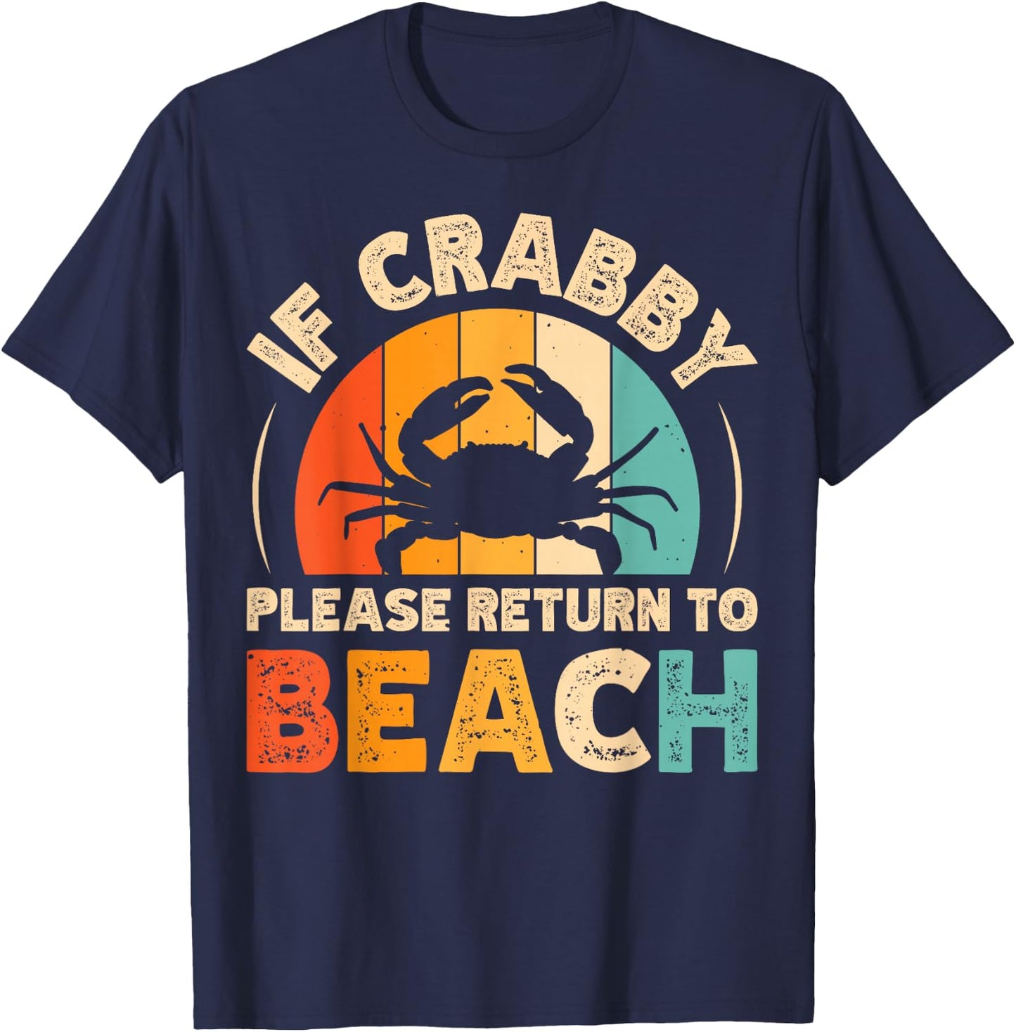 If Crabby Please Return To Beach T-Shirt - T-Shirt | Navy