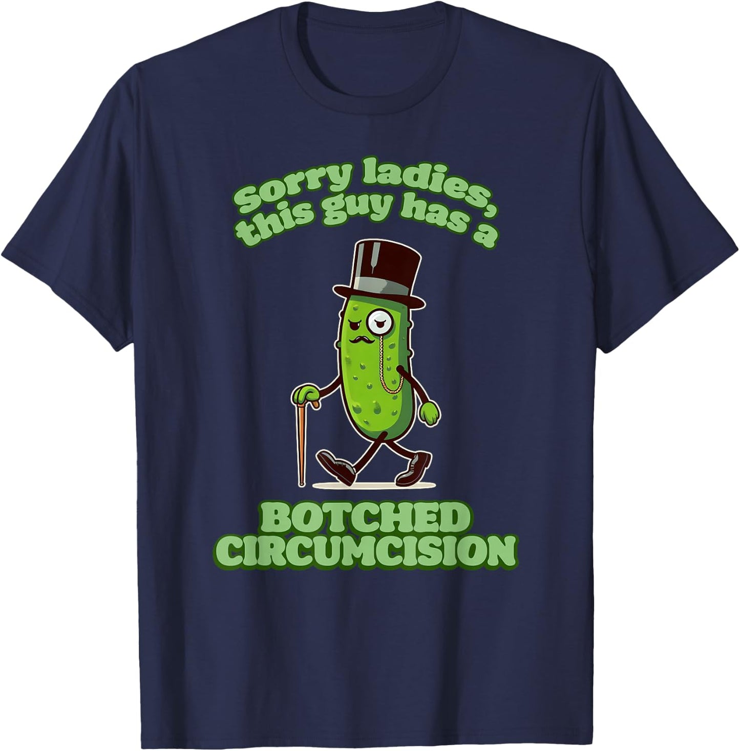 SORRY LADIES THIS GUY HAS A BOTCHED CIRCUMCISION Cringe Gag T-Shirt - T-Shirt | Navy