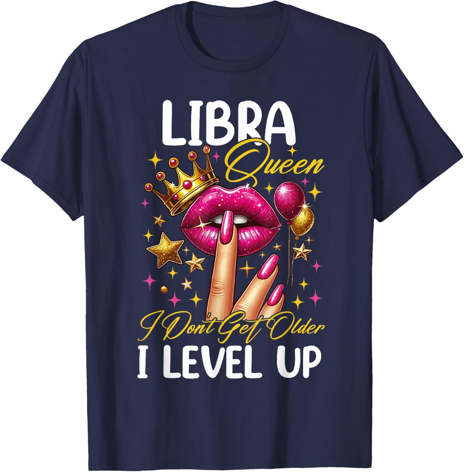 Libra Queen I Don't Get Older I Level Up Birthday Women T-Shirt - T-Shirt | Navy