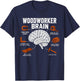 Woodworker Brain Funny Woodworking Humor Design Carpenter T-Shirt - T-Shirt | Navy