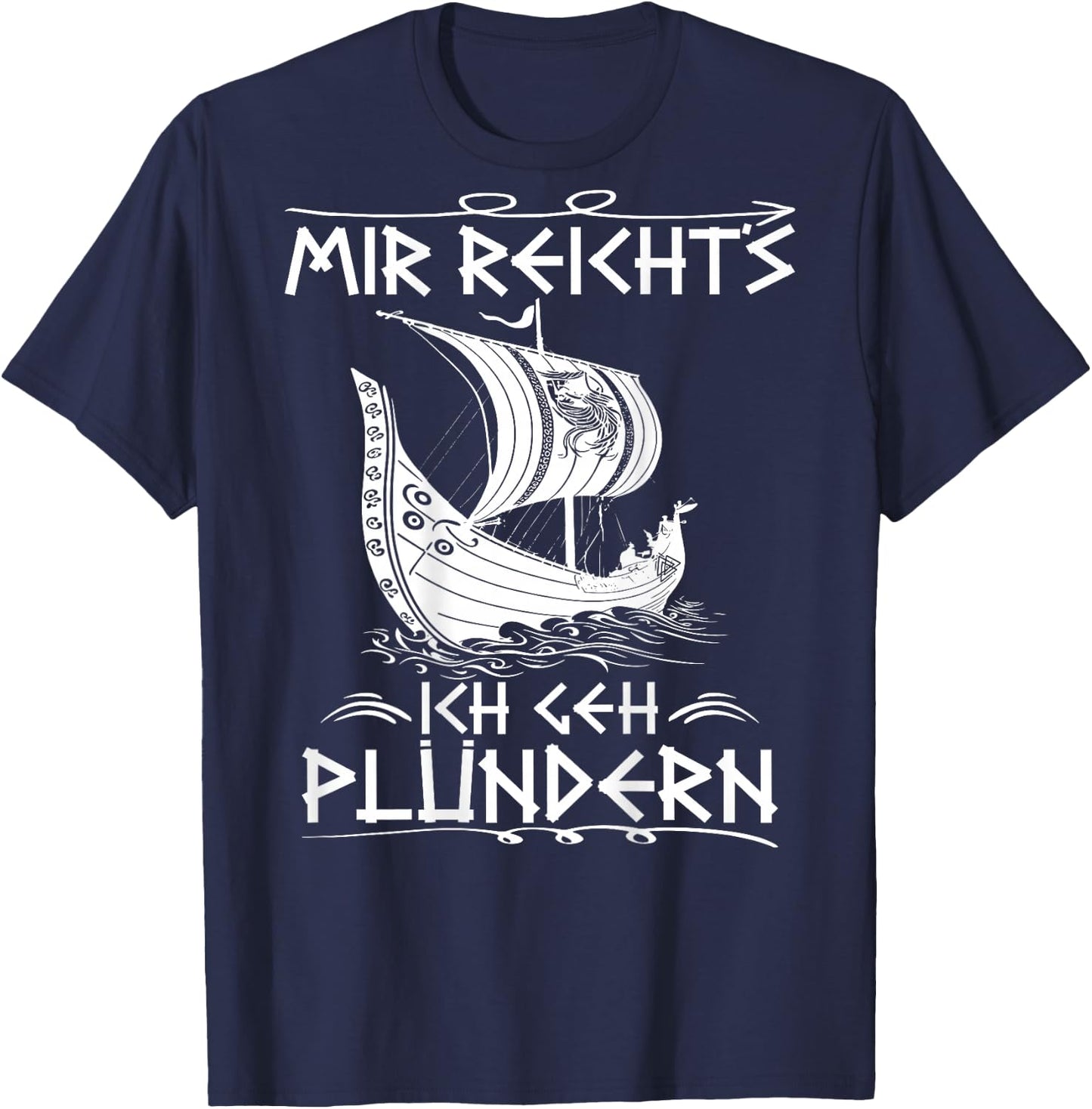 Wikinger Spruch Mir Reicht´s Ich GEH Plündern RÜCKENDRUCK T-Shirt - T-Shirt | Navy