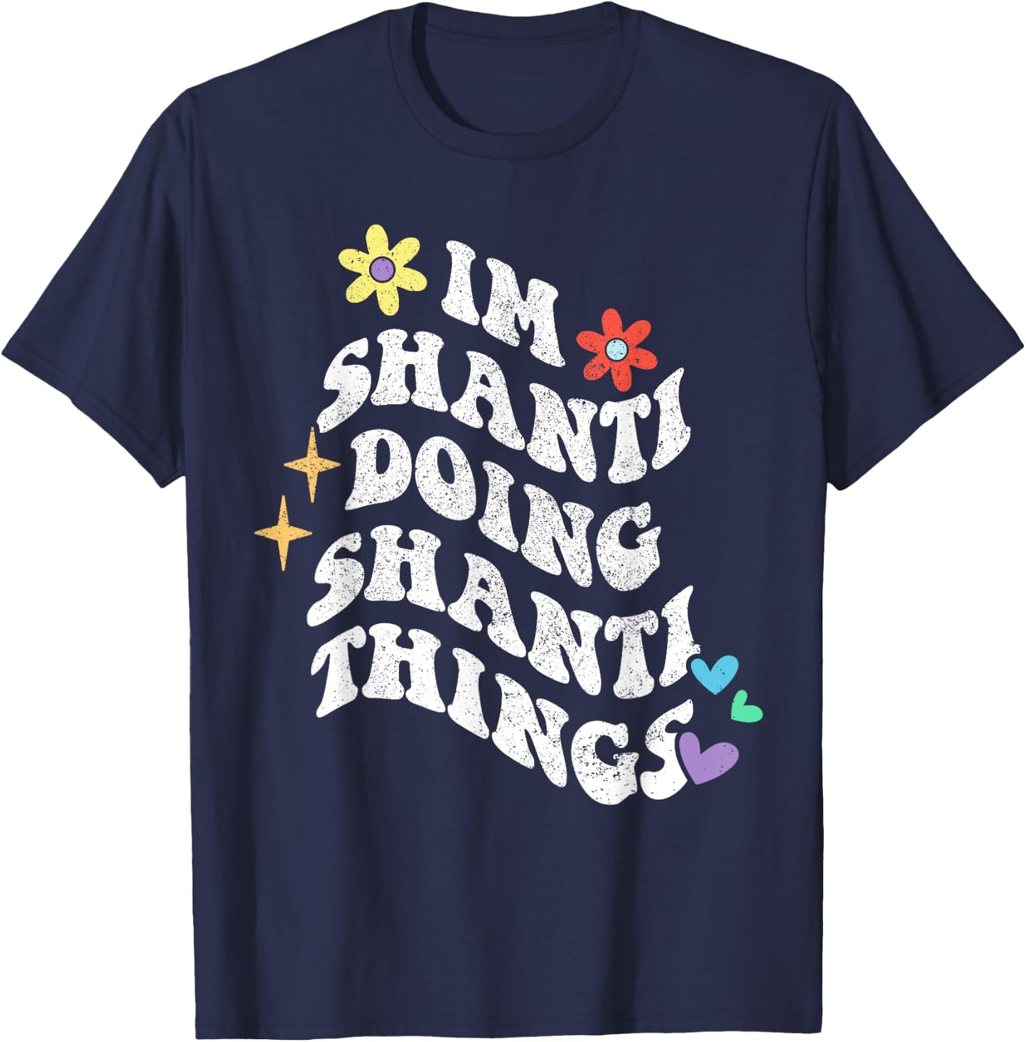 Retro Groovy Im Shanti Doing Shanti Things Funny Mother's T-Shirt - T-Shirt | Navy