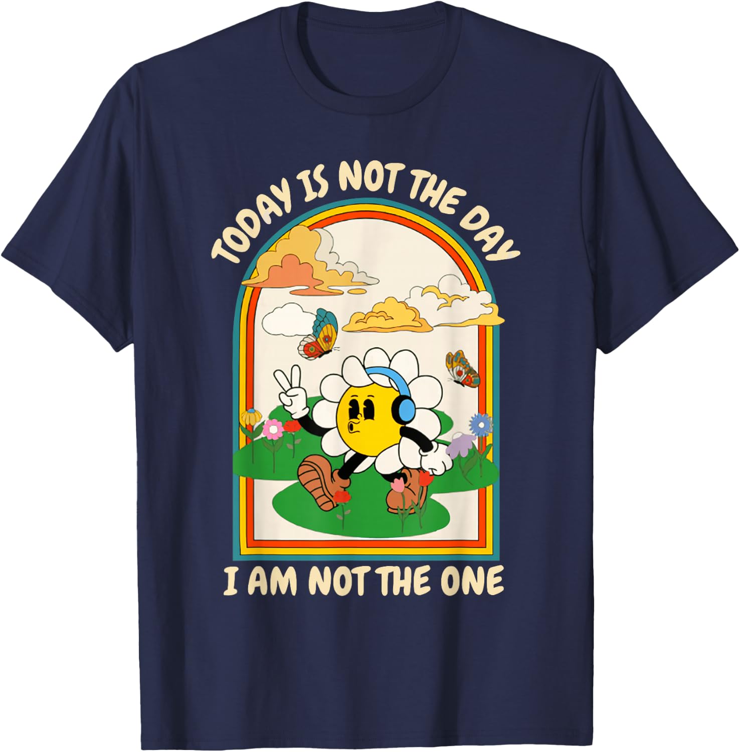Today Is Not The Day I Am Not The One Design T-Shirt - T-Shirt | Navy