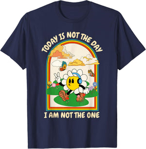 Today Is Not The Day I Am Not The One Design T-Shirt - T-Shirt | Navy