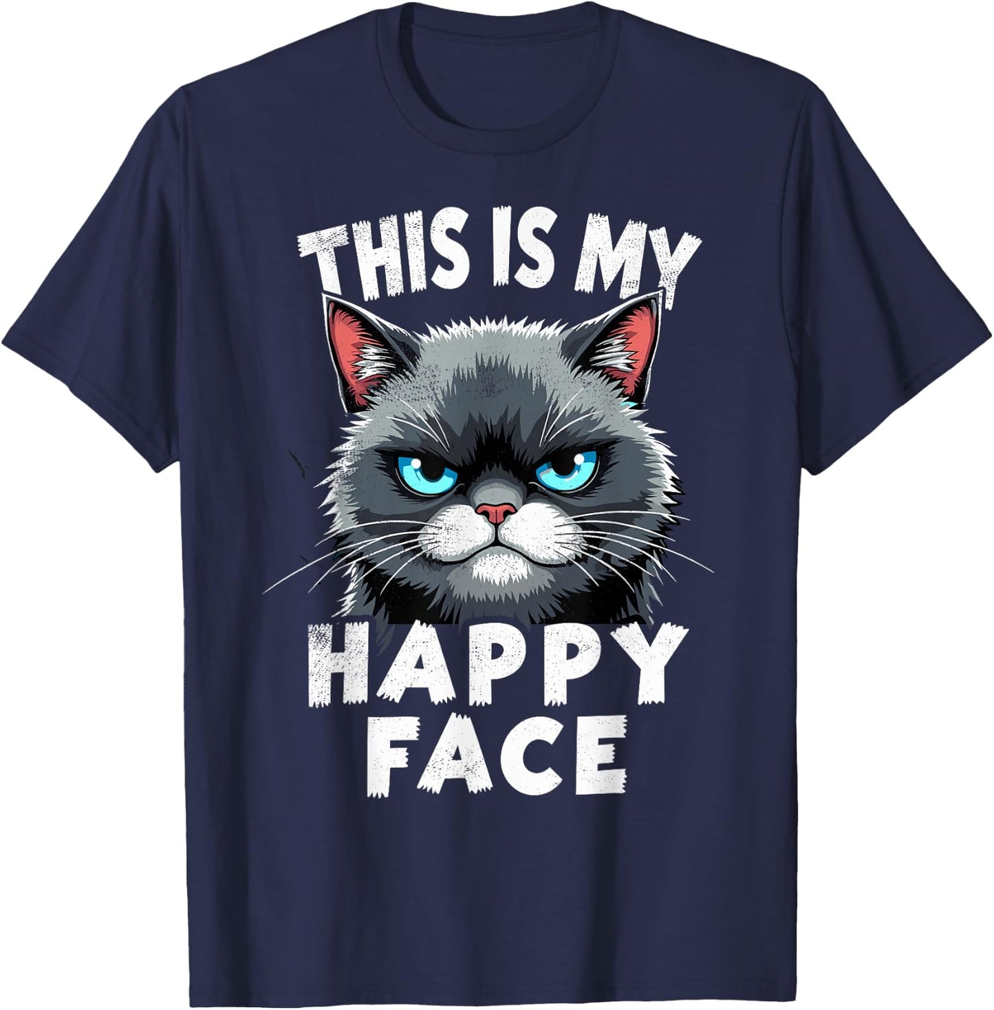 Angry Cute Kitty This is My Happy Face Sarcastic Cats Humor T-Shirt - T-Shirt | Navy