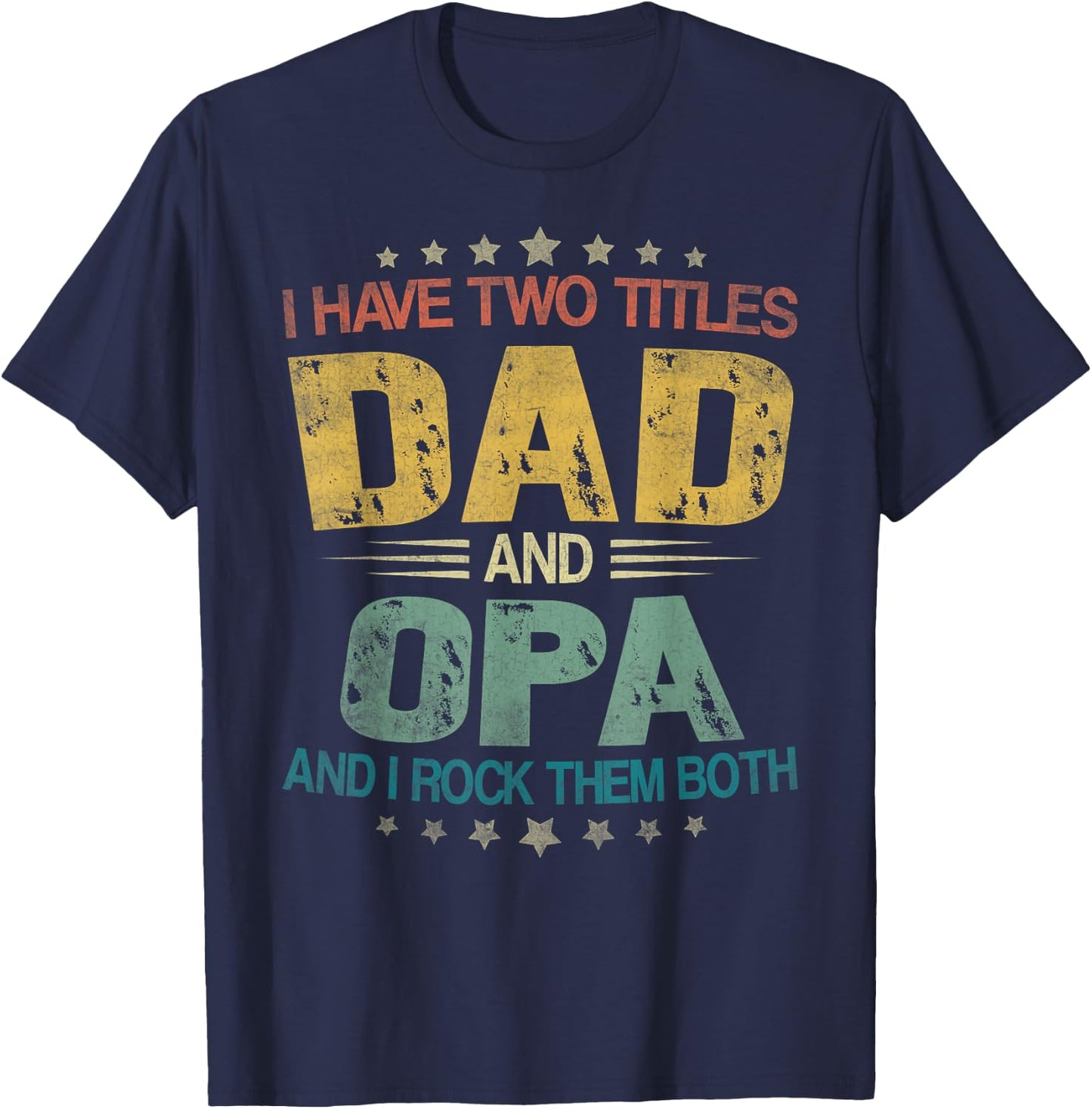 I Have Two Titles Dad And Opa Father's Day For Opa T-Shirt - T-Shirt | Navy