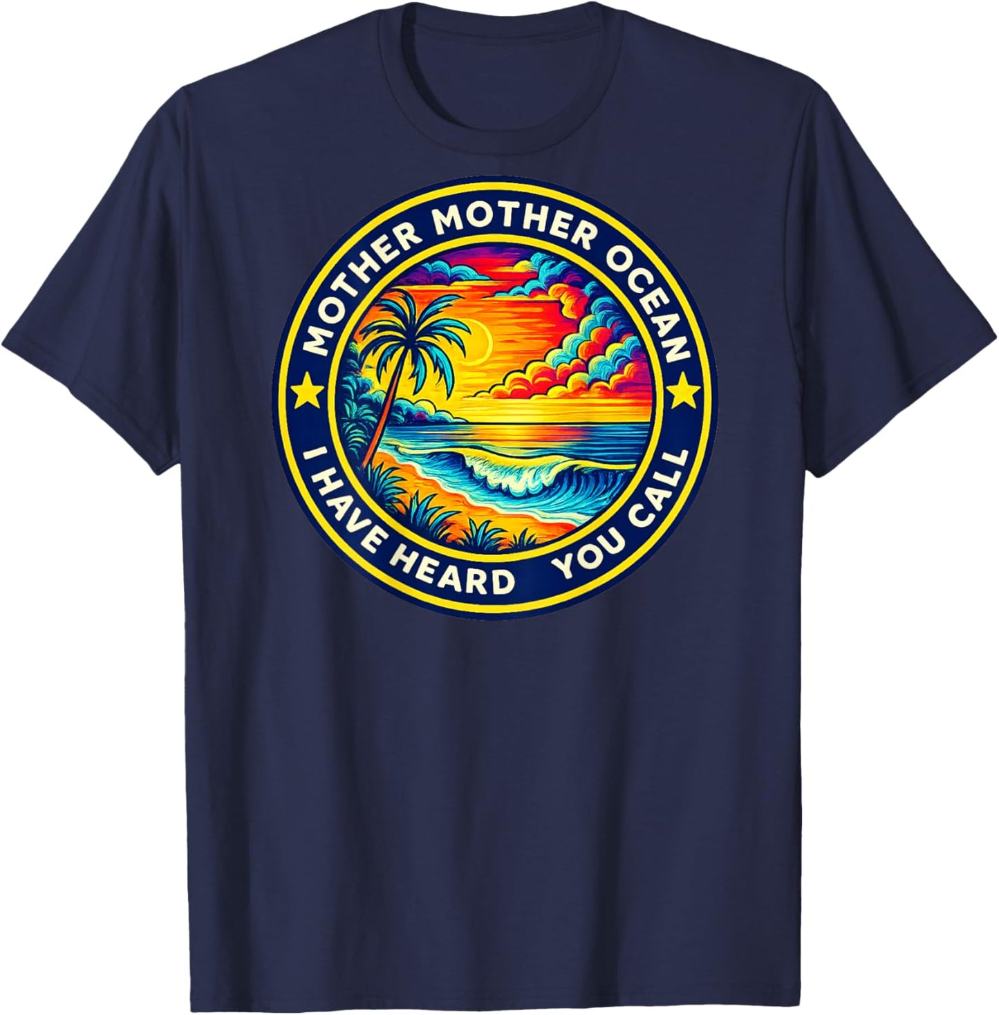 (ON Back) Mother Mother Ocean I Have Heard You Call Funny T-Shirt - T-Shirt | Navy