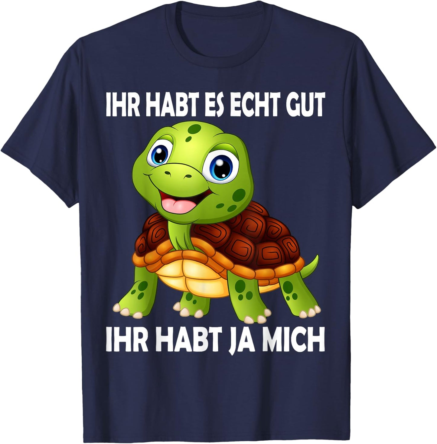 with German Text "Ihr habt es echt Gut Schildkröten" [German Language T-Shirt - T-Shirt | Navy